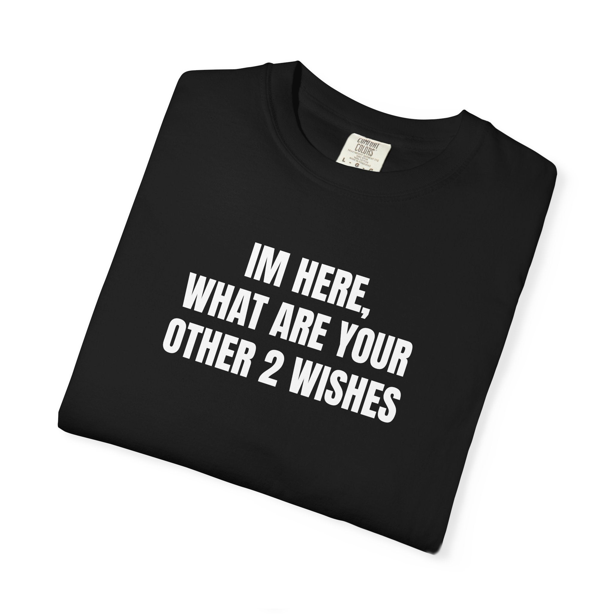 "I'm Here, What Are Your Other 2 Wishes"
