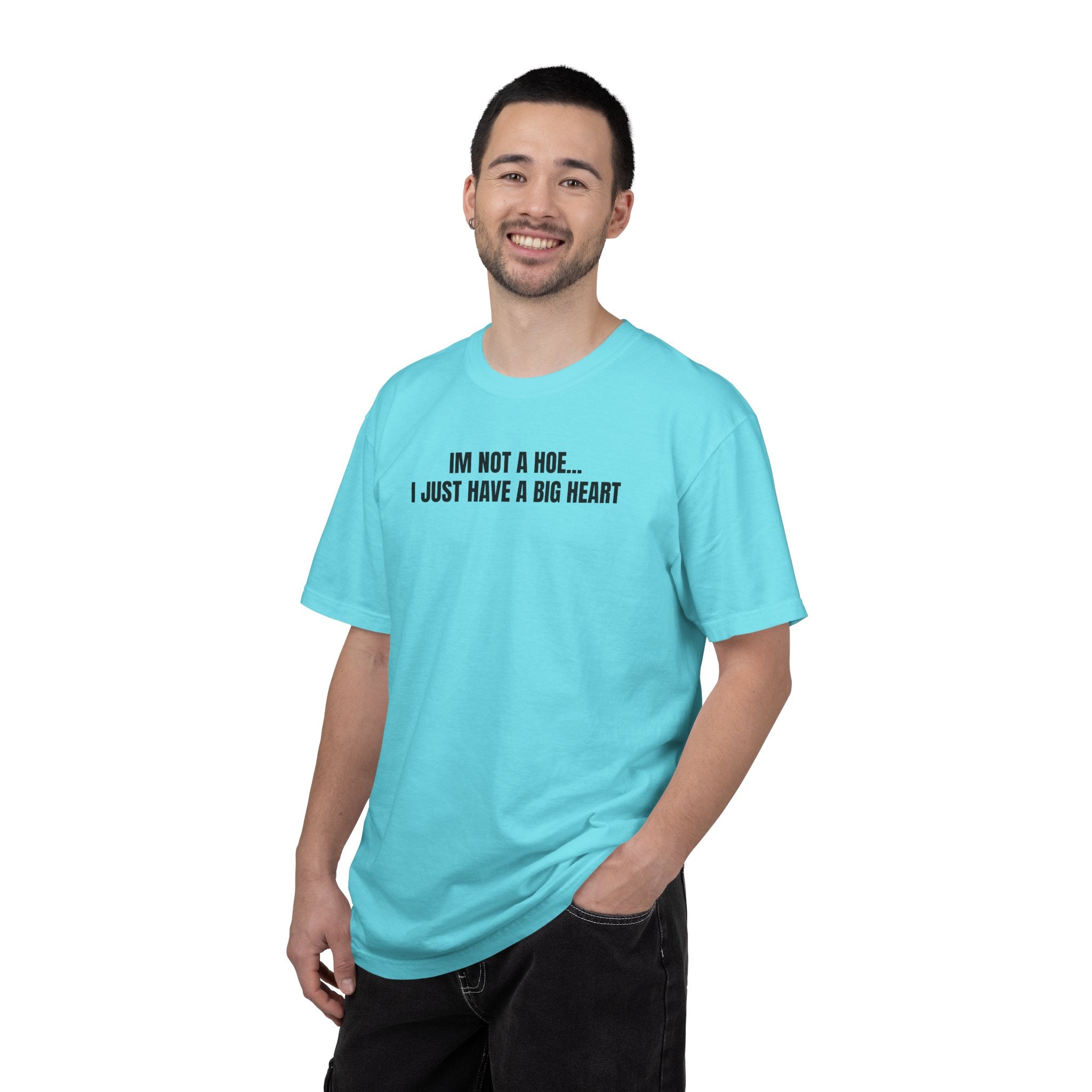 I’m Not a Hoe I Just Have a Big Heart T-Shirt