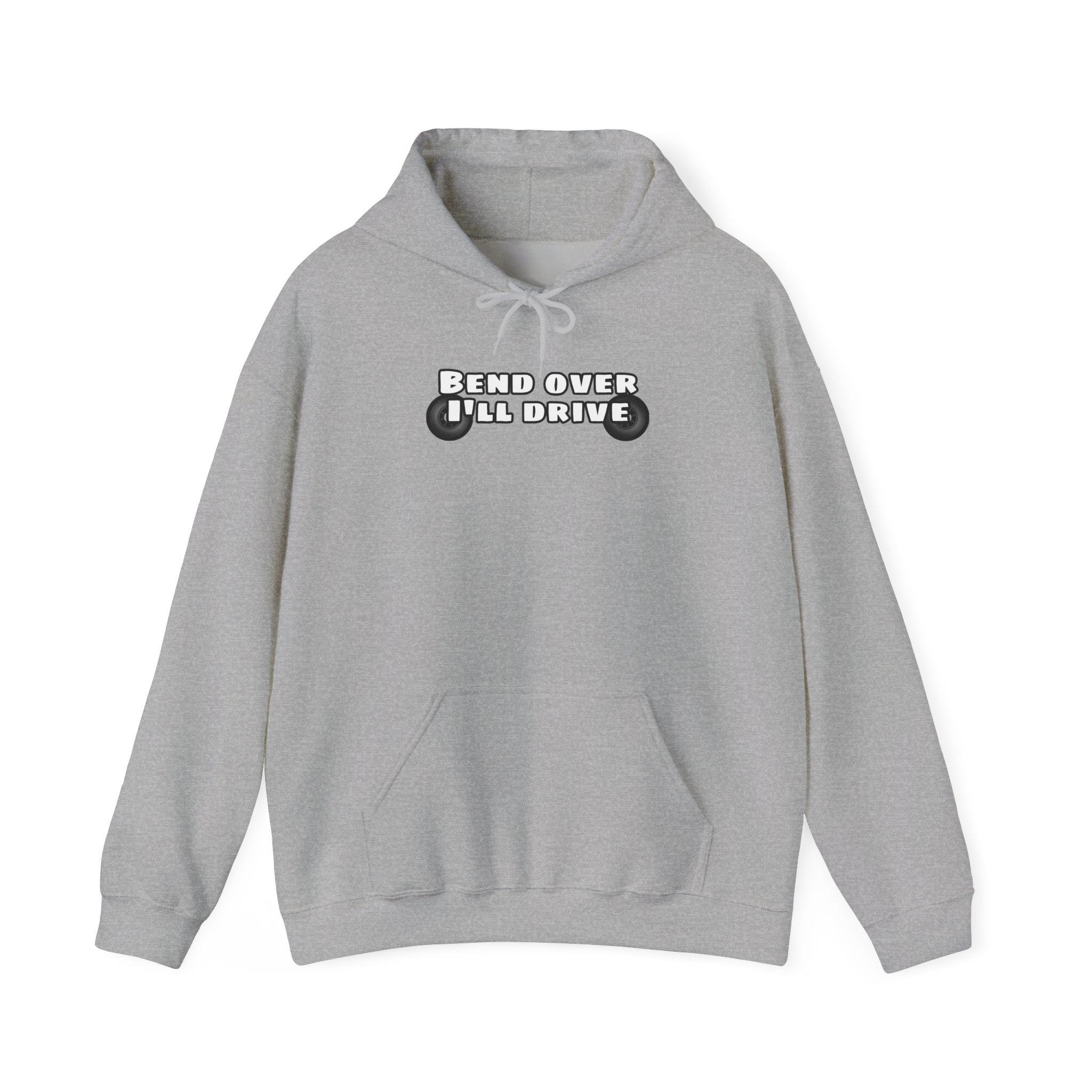 "Bend Over I'll Drive" Hoodie