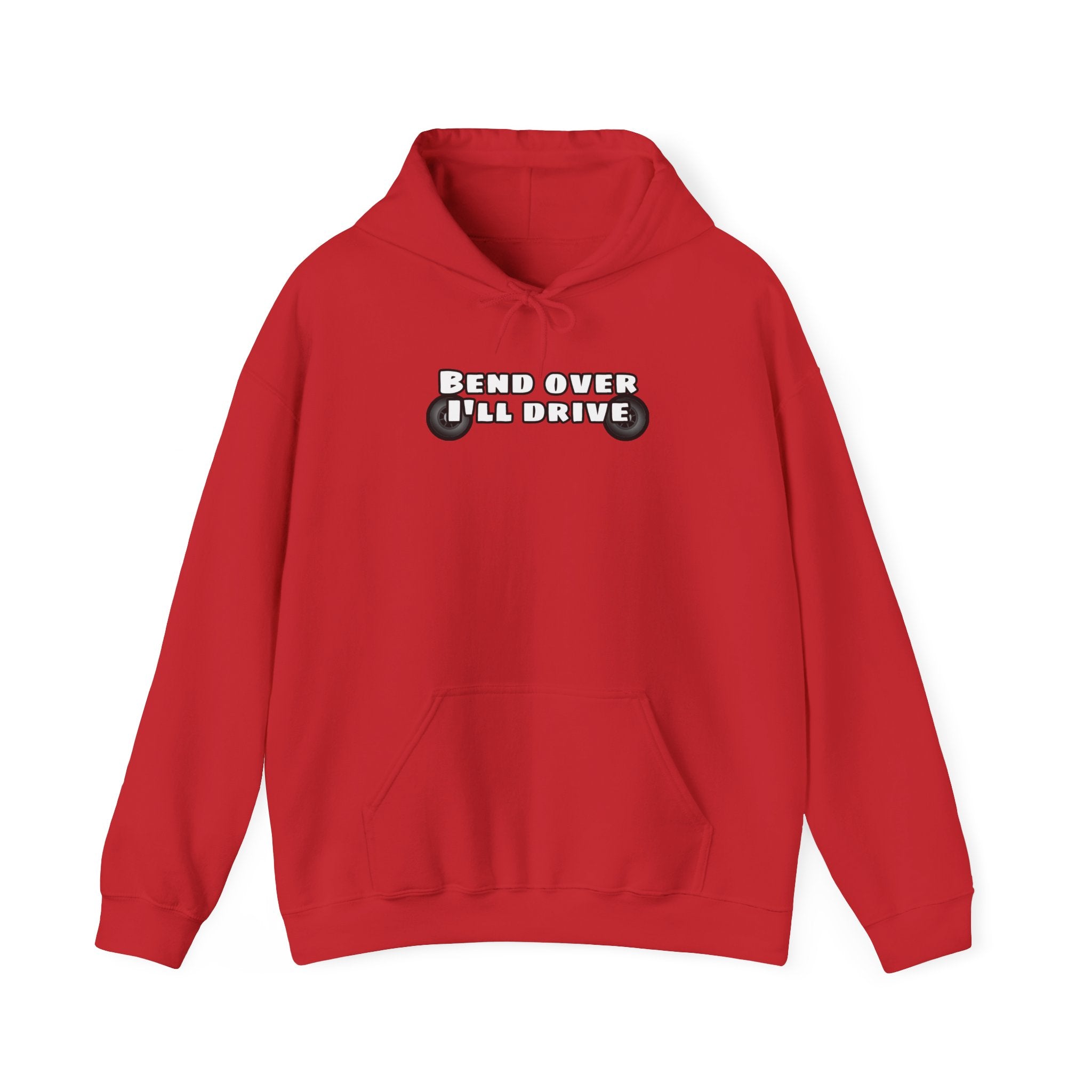 "Bend Over I'll Drive" Hoodie