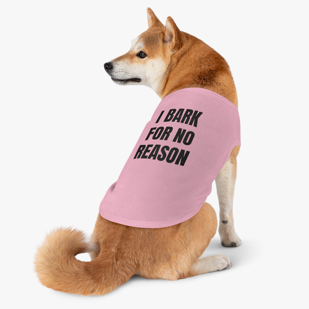 "I Bark For No Reason" Dog wear