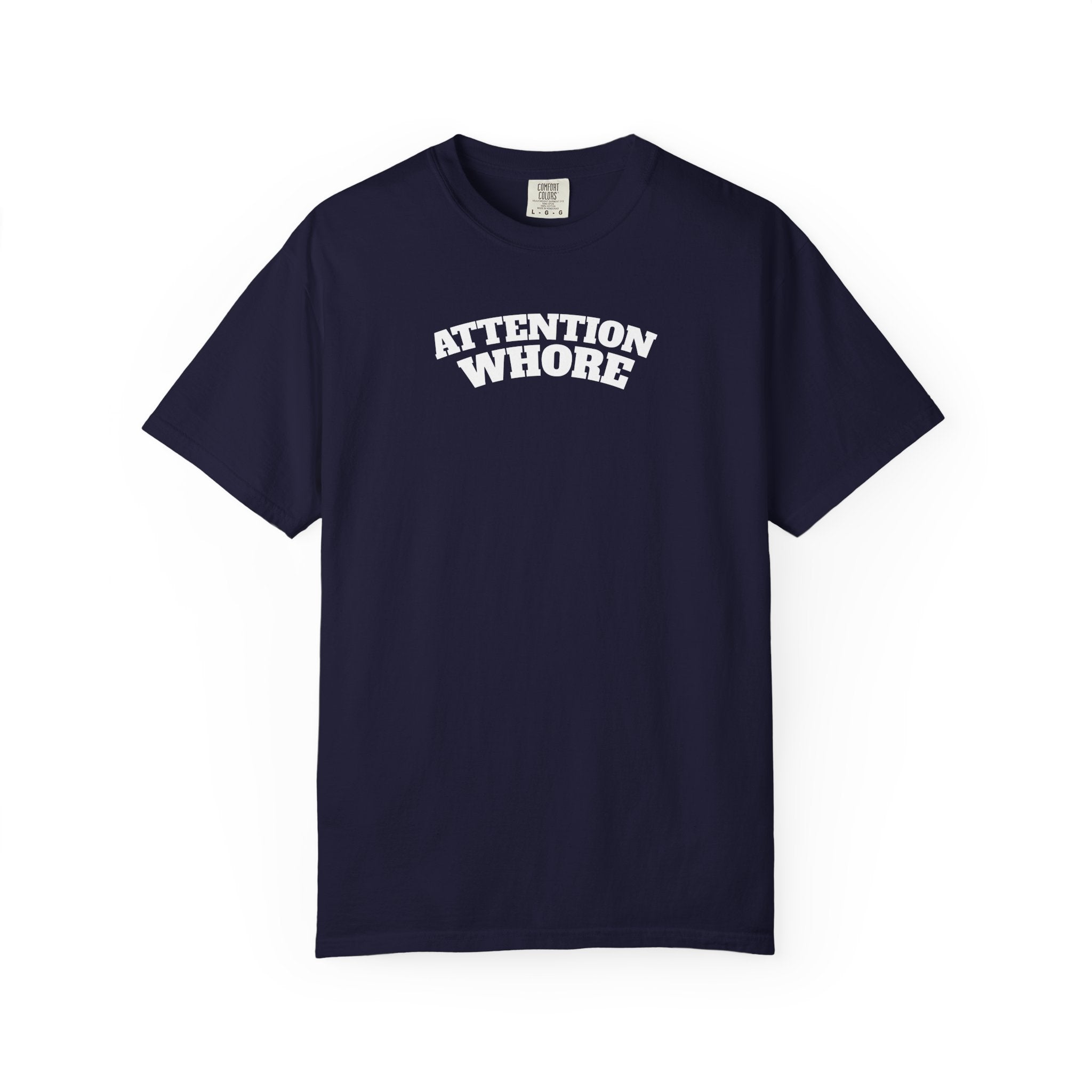 "Attention Whore" T-Shirt