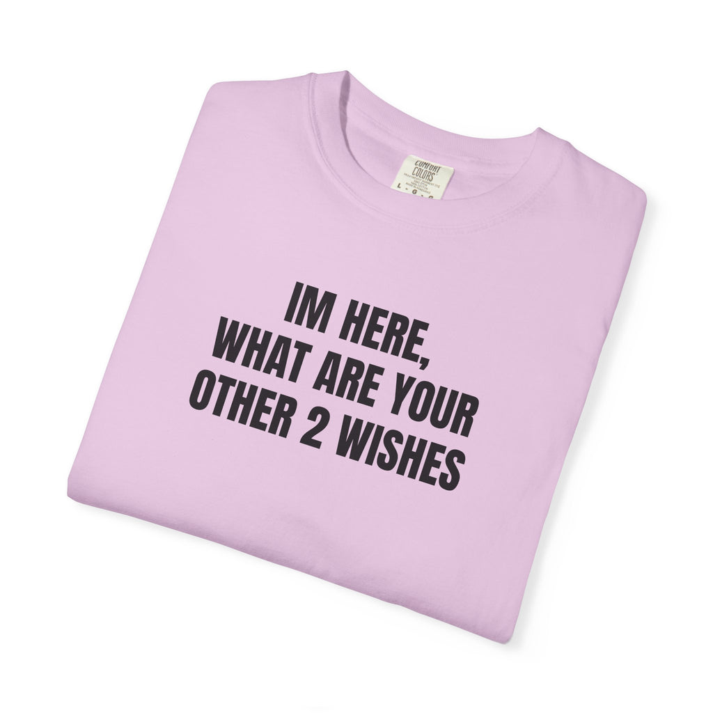 "I'm Here, What Are Your Other 2 Wishes"