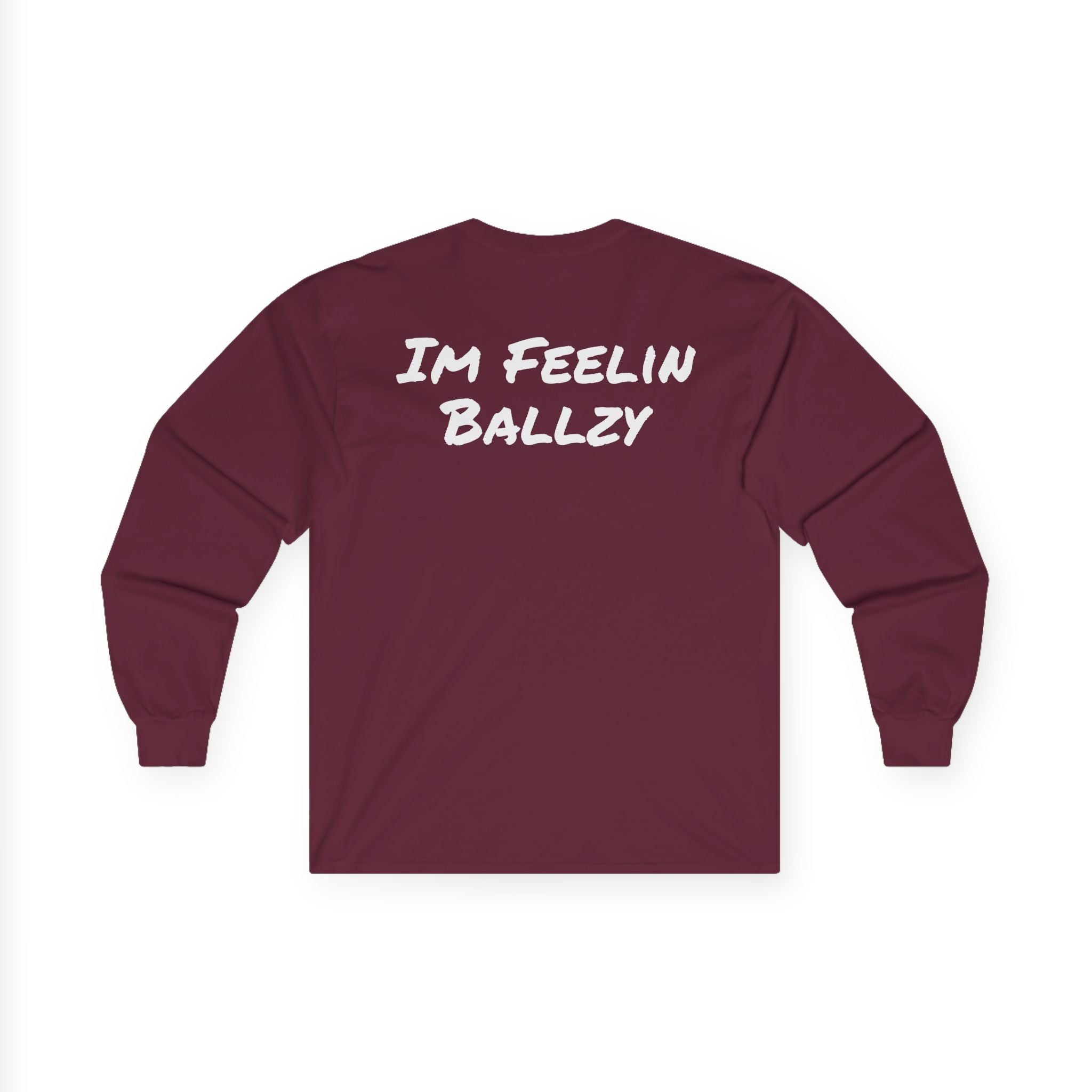 "Im Feelin Ballzy" Long Sleeve T-Shirt