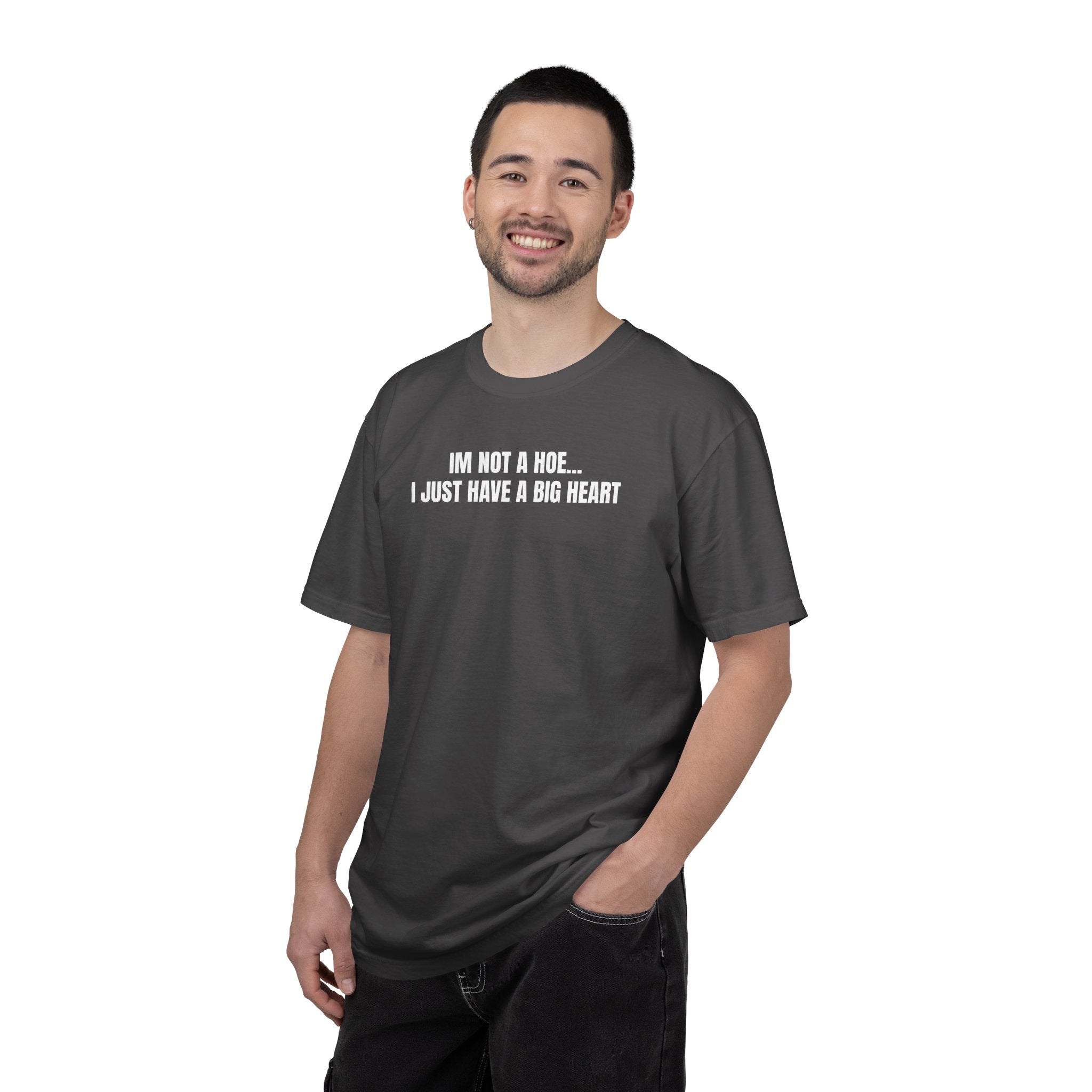 I’m Not a Hoe I Just Have a Big Heart T-Shirt