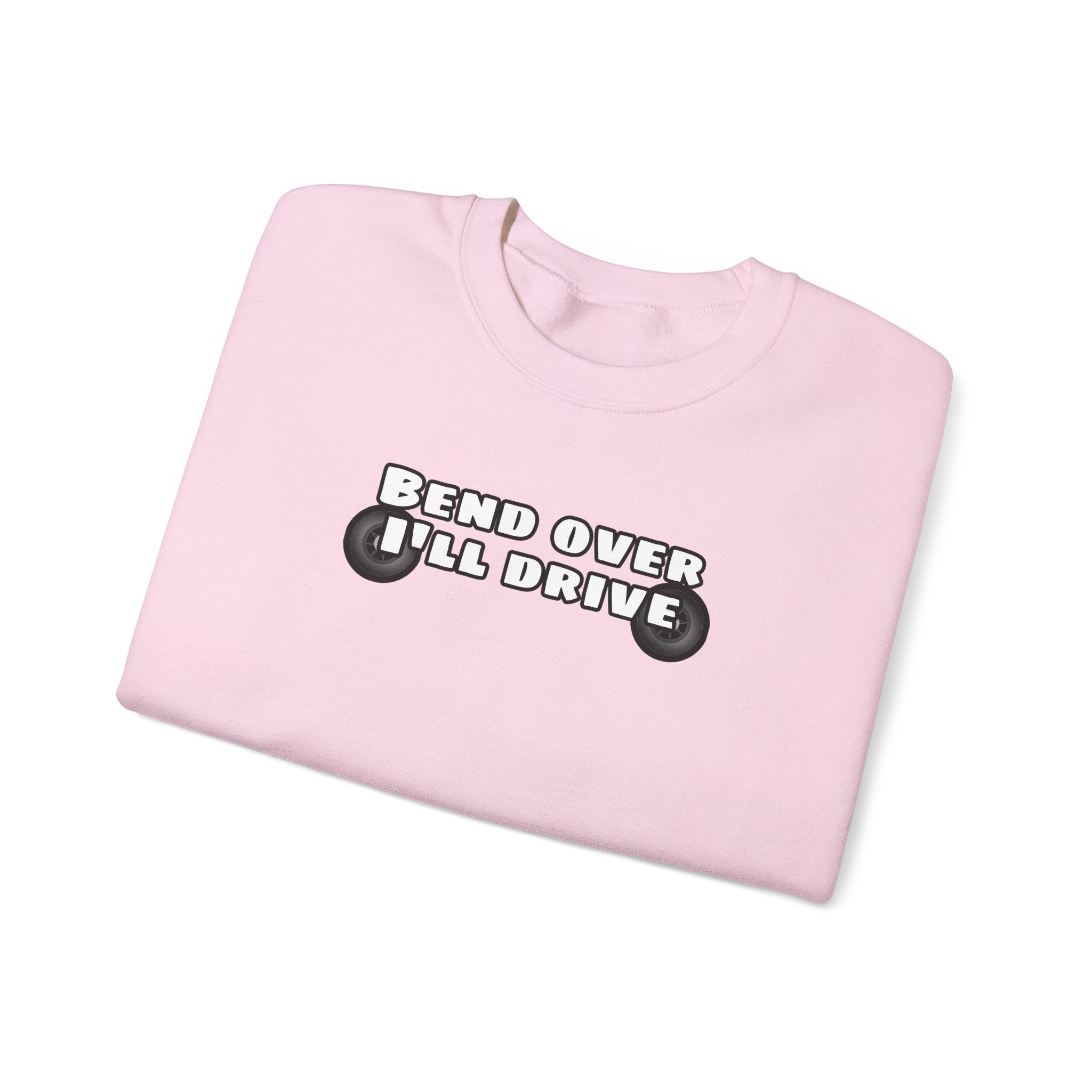 "Bend Over I'll Drive" Long Sleeve
