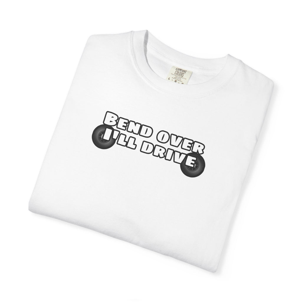 "Bend over ill drive" Short sleeve