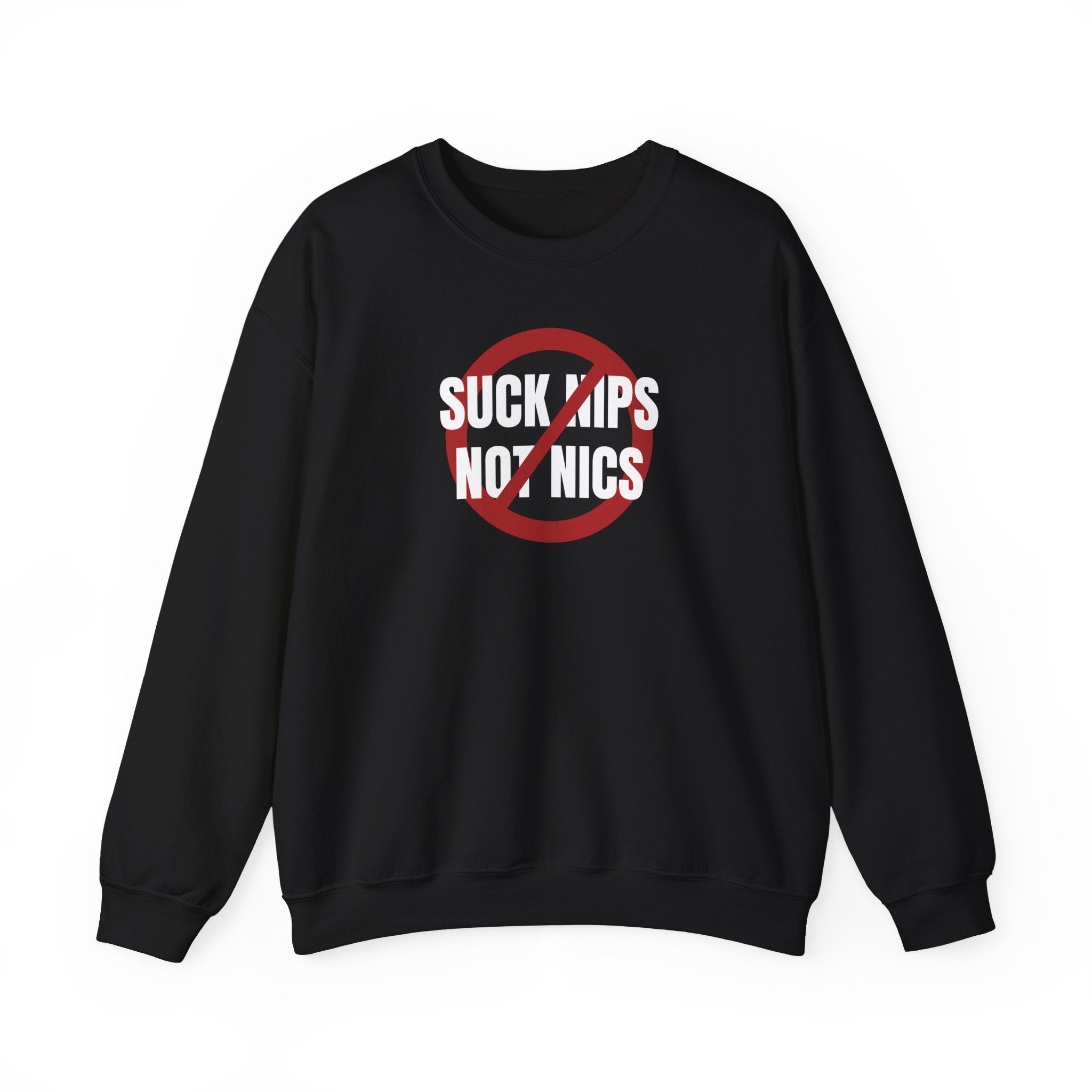 Crewneck Sweatshirt - "Suck Nips Not Nics" Anti-Nicotine Graphic