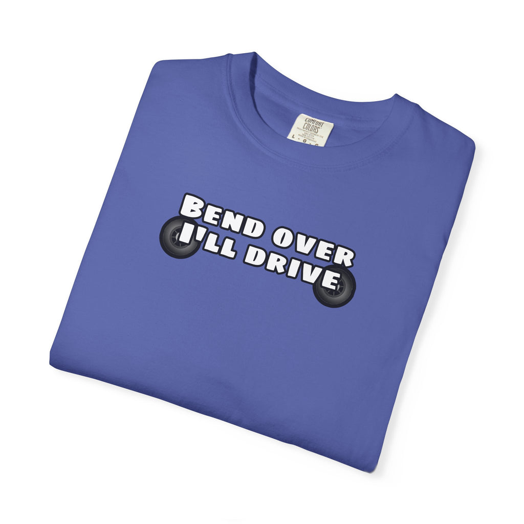 "Bend over ill drive" Short sleeve
