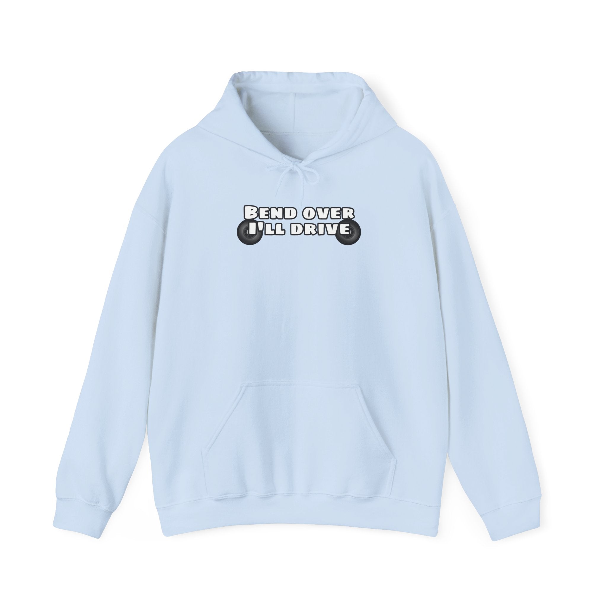"Bend Over I'll Drive" Hoodie
