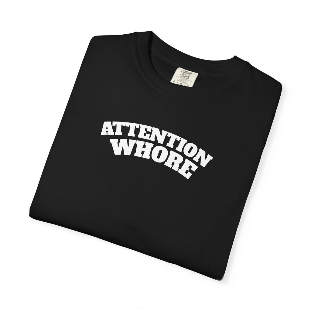"Attention Whore" T-Shirt