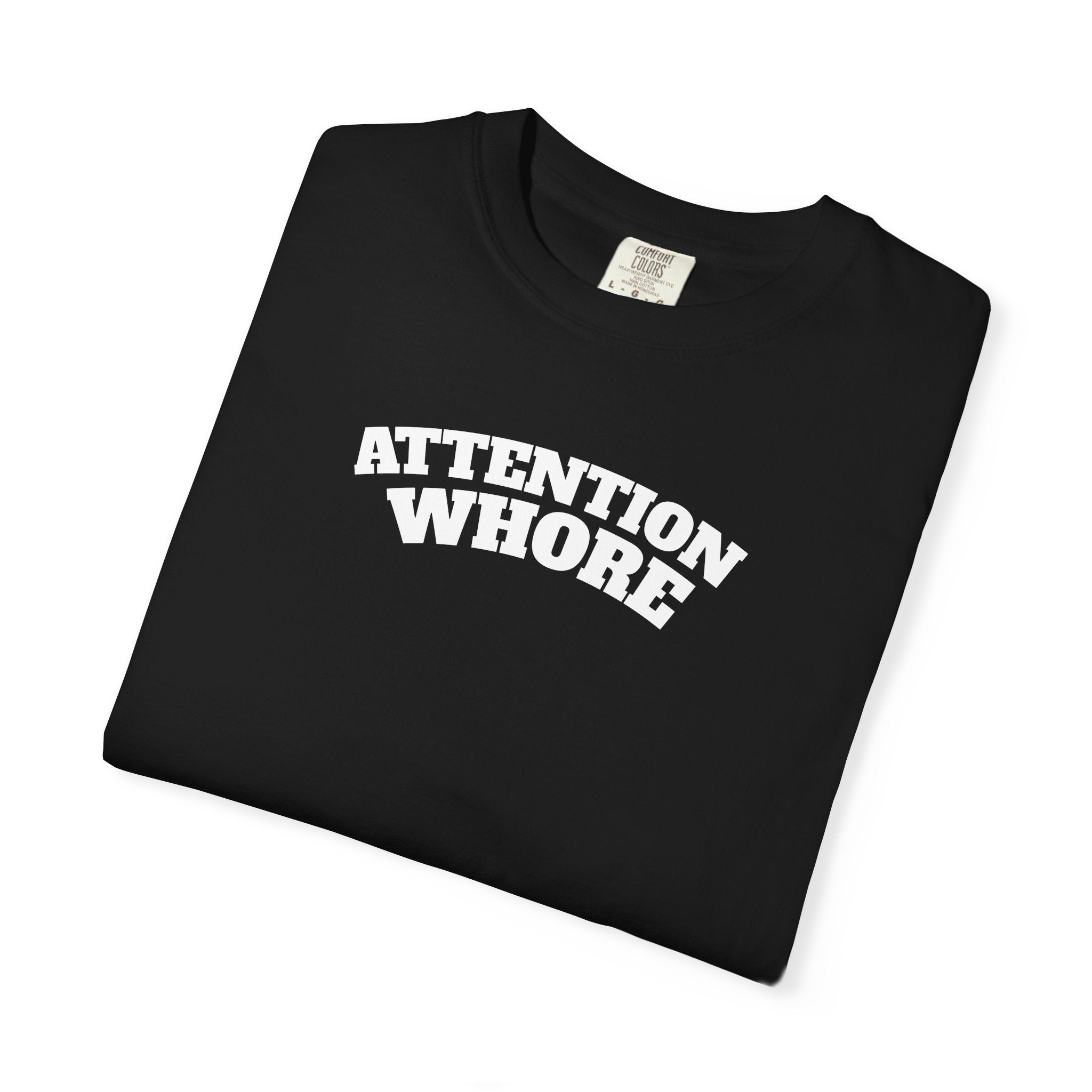 "Attention Whore" T-Shirt