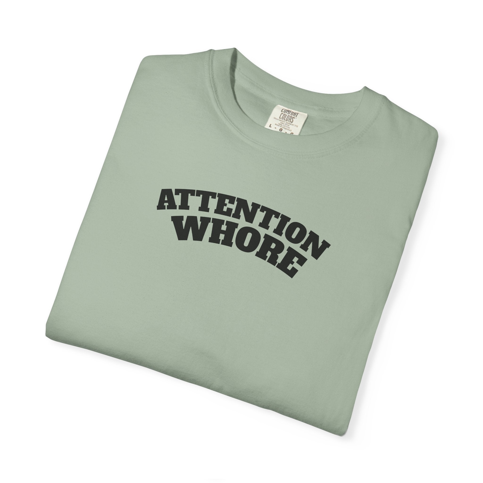 "Attention Whore" T-Shirt
