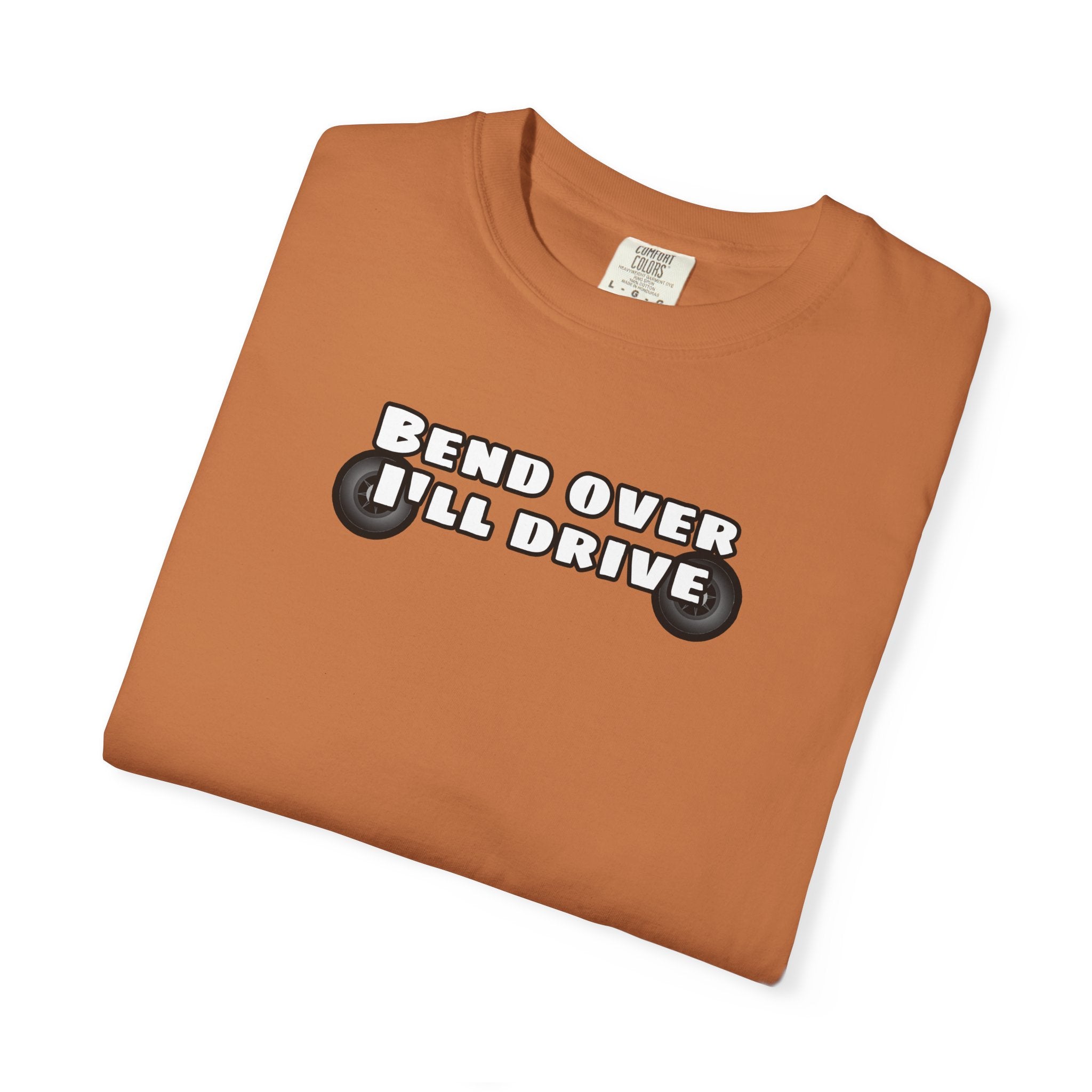 "Bend over ill drive" Short sleeve