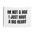 "I'm Not a Hoe I Just Have a Big Heart" Wall Tapestry