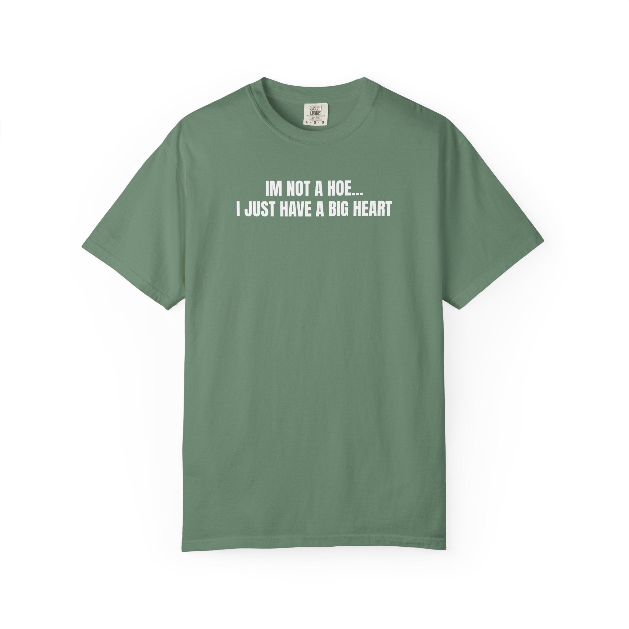 I’m Not a Hoe I Just Have a Big Heart T-Shirt