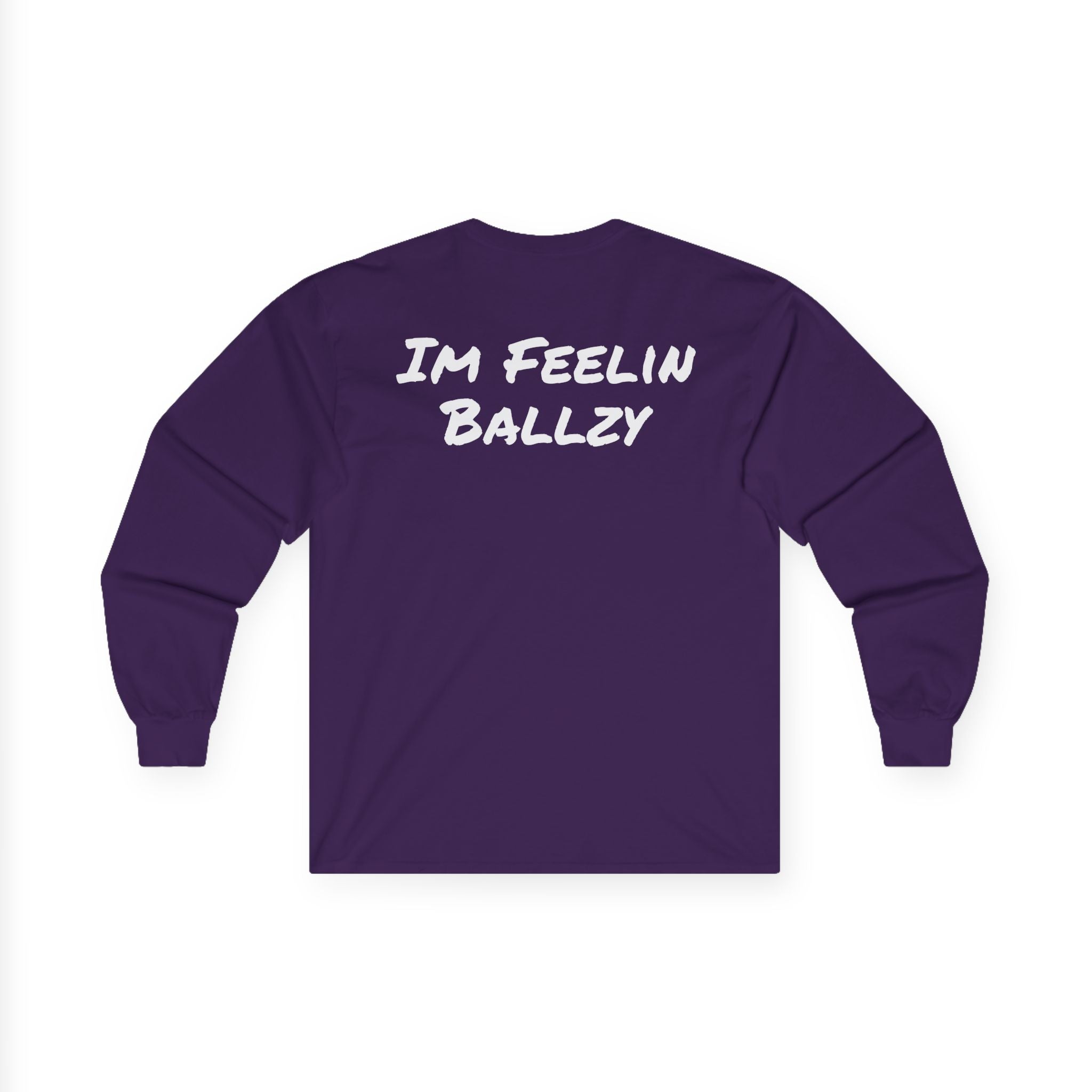 "Im Feelin Ballzy" Long Sleeve T-Shirt