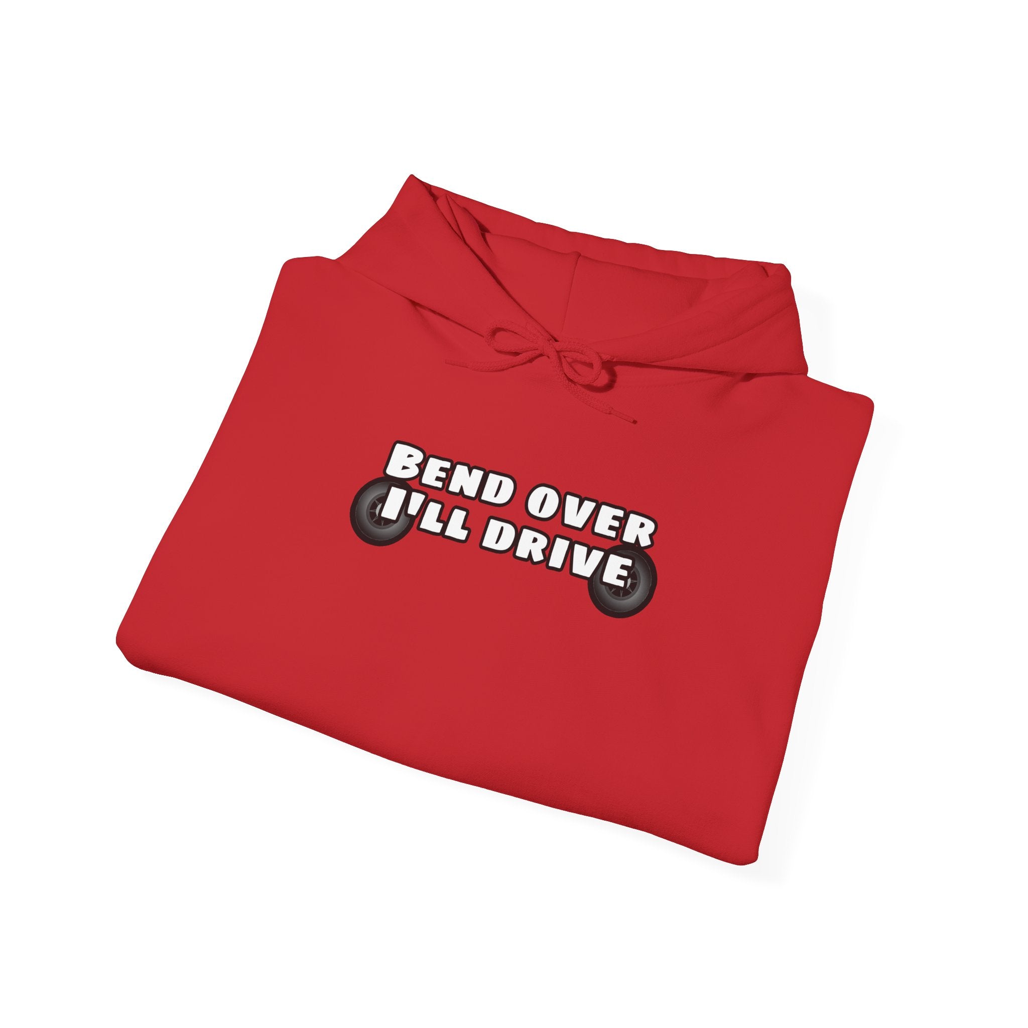 "Bend Over I'll Drive" Hoodie