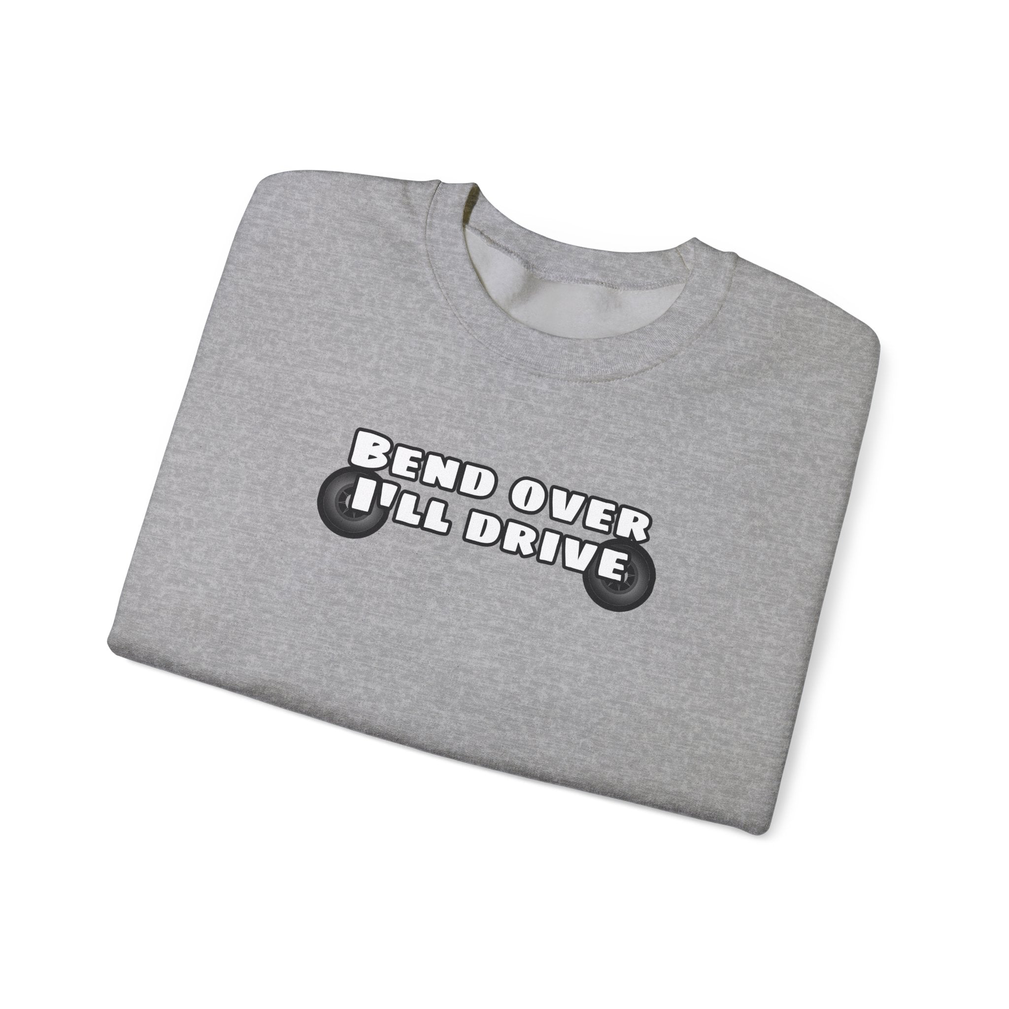 "Bend Over I'll Drive" Long Sleeve