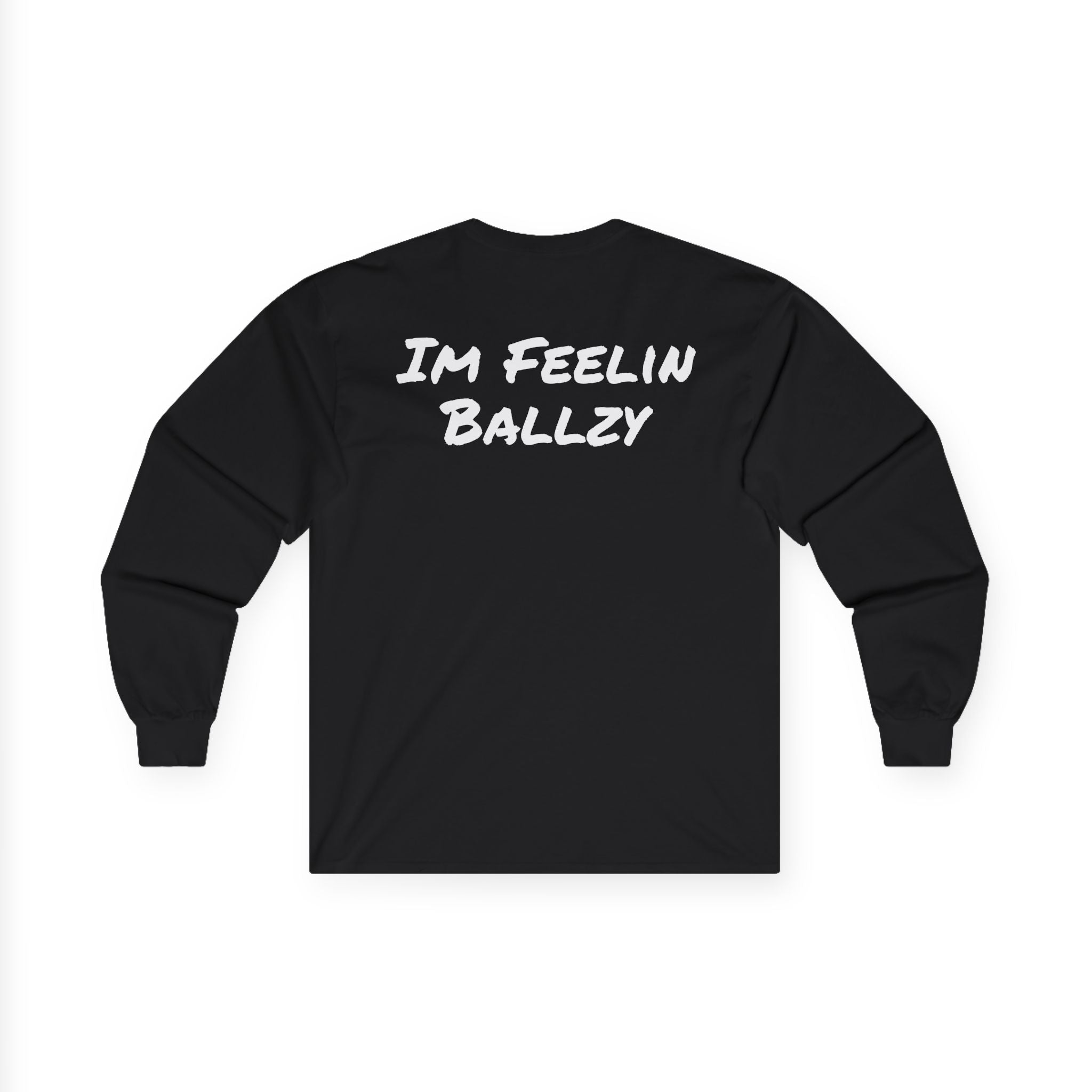 "Im Feelin Ballzy" Long Sleeve T-Shirt