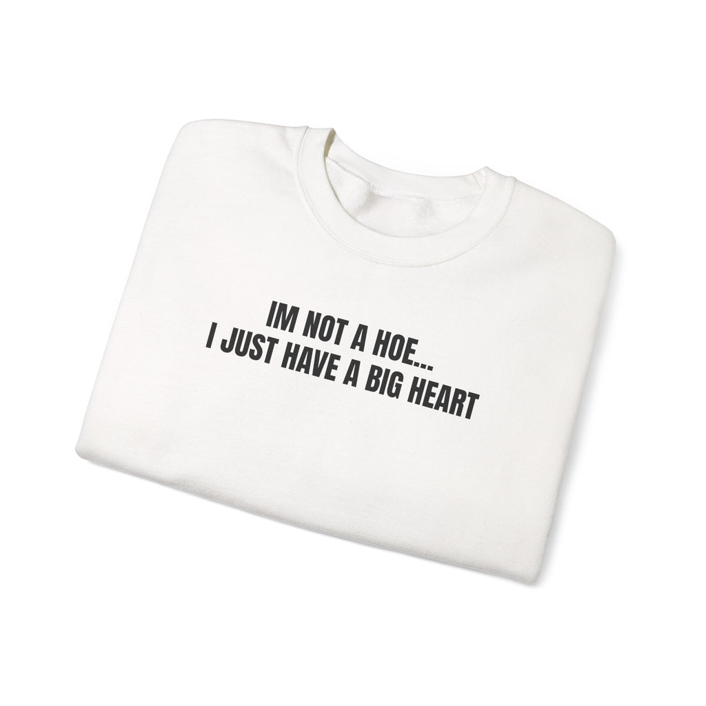 "I'm Not a Hoe... I Just Have a Big Heart" Long sleeve