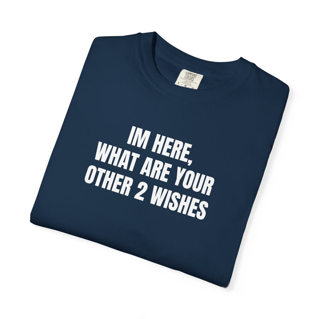 "I'm Here, What Are Your Other 2 Wishes"