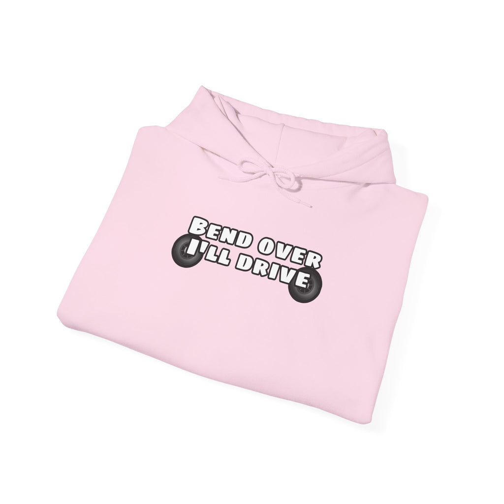 "Bend Over I'll Drive" Hoodie