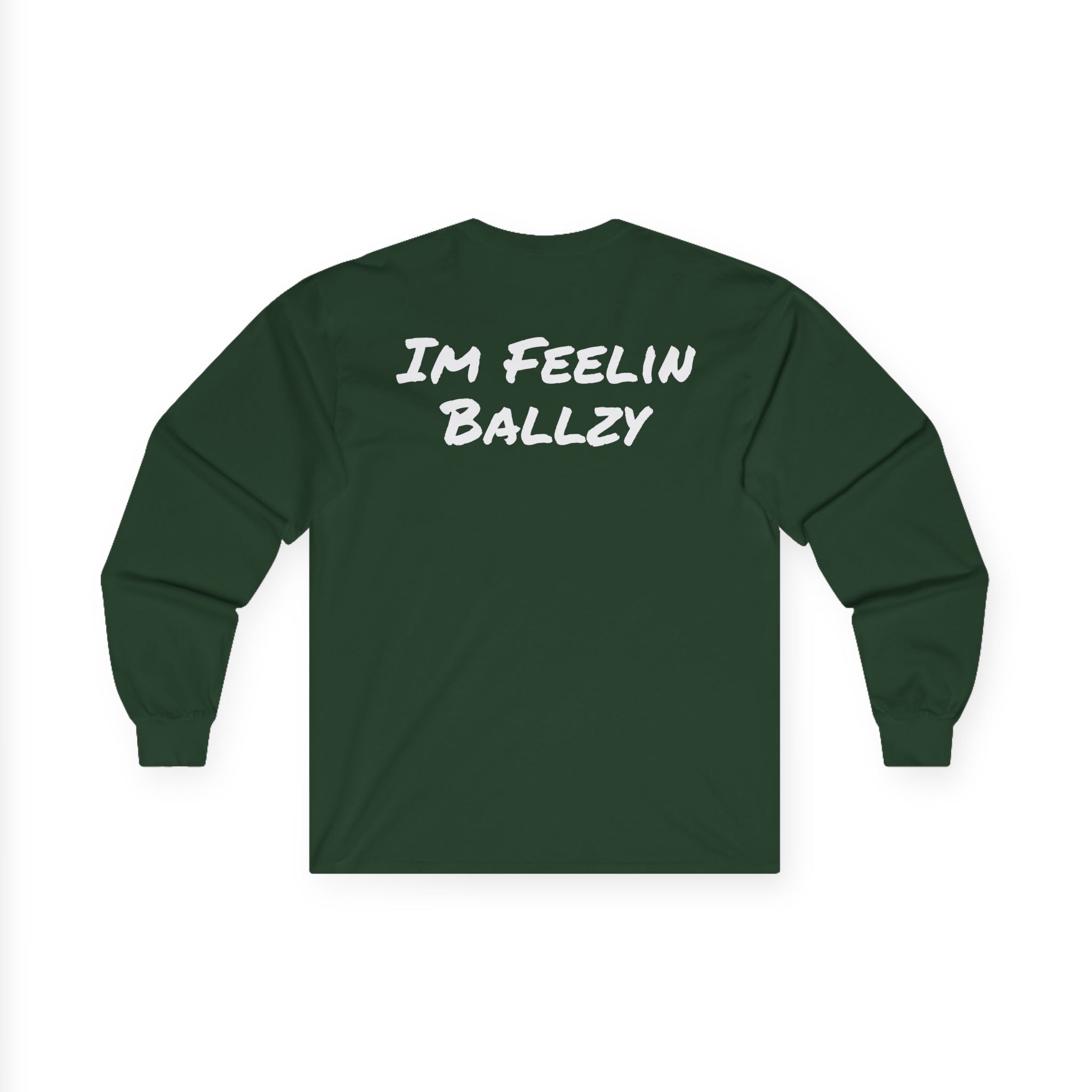 "Im Feelin Ballzy" Long Sleeve T-Shirt