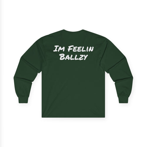 "Im Feelin Ballzy" Long Sleeve T-Shirt