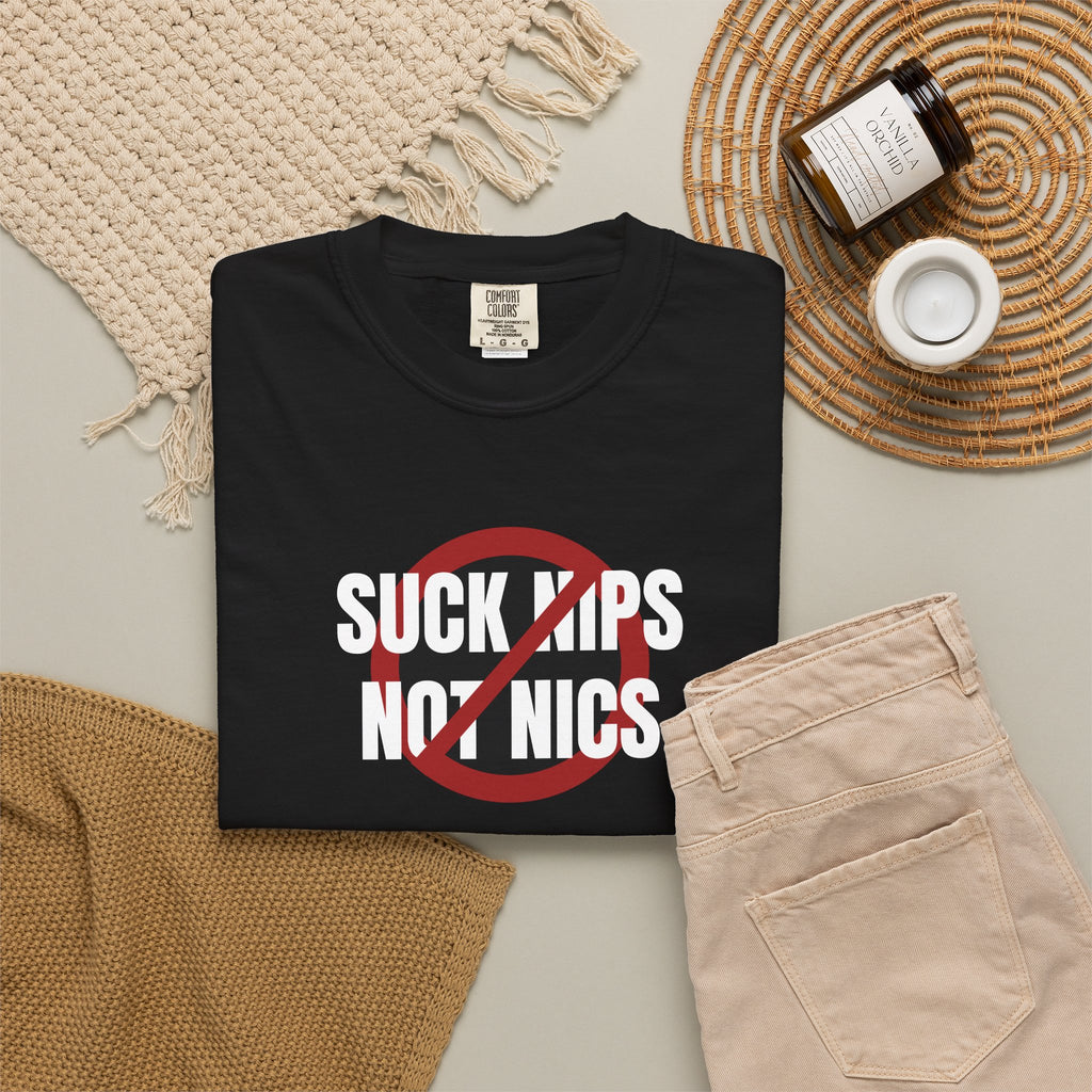 SUCK NIPS NOT NICS