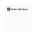 "Write Shit Down" Stickynotes