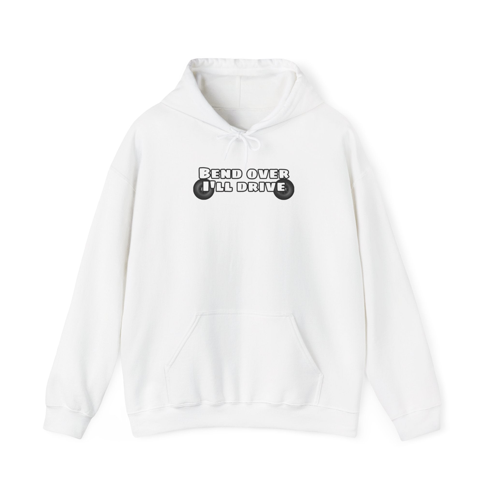 "Bend Over I'll Drive" Hoodie