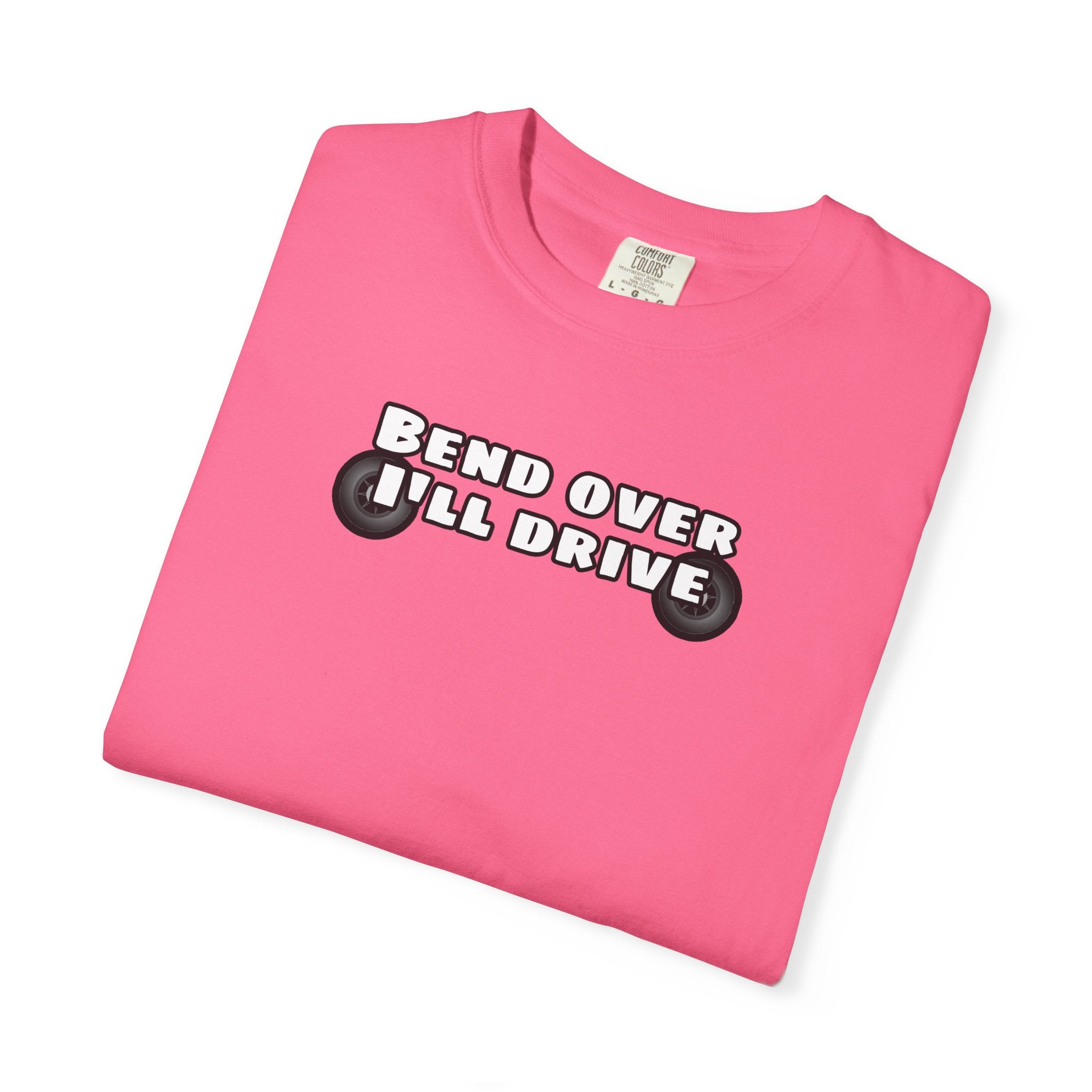 "Bend over ill drive" Short sleeve