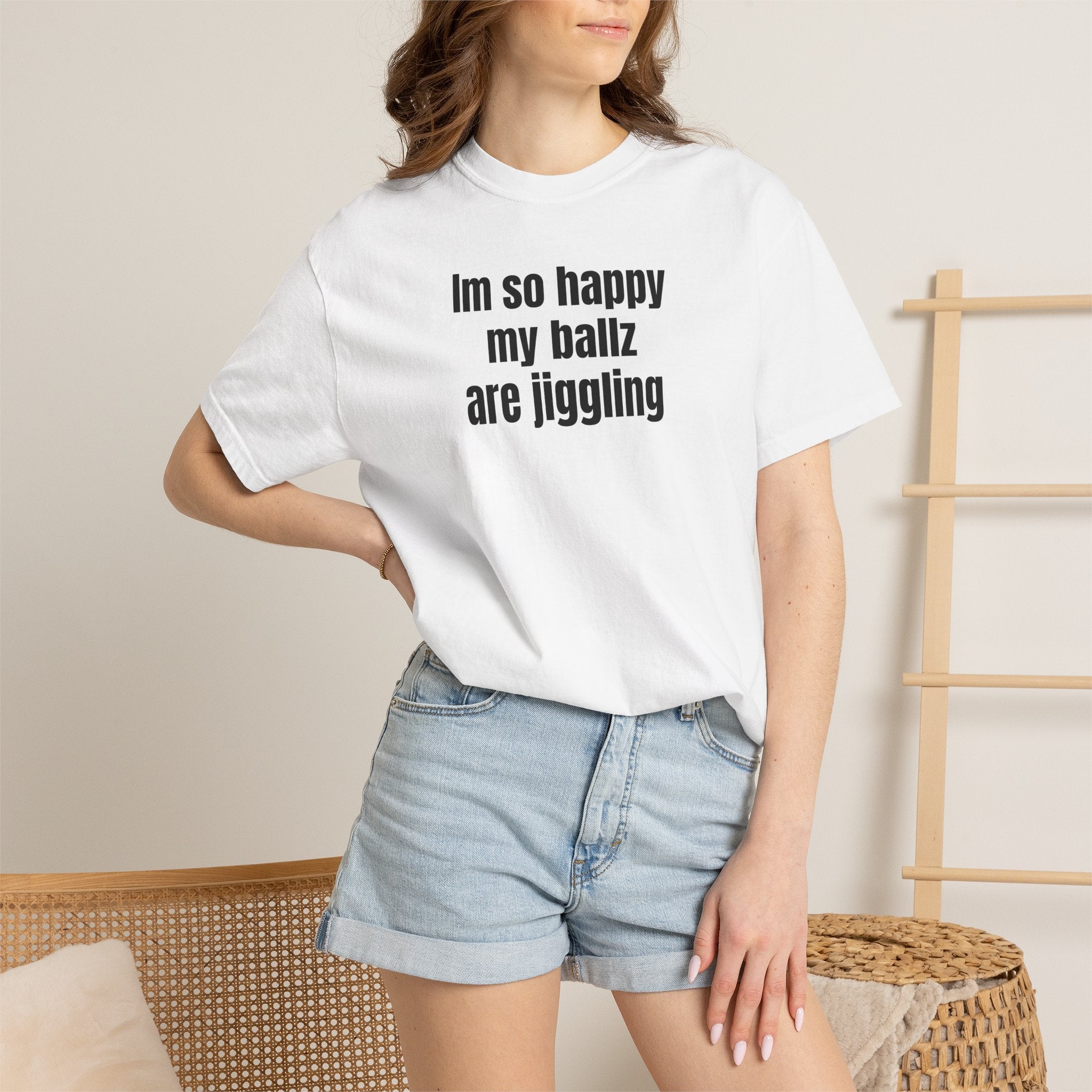 "I'm So Happy My Ballz Are Jiggling" Graphic Tee