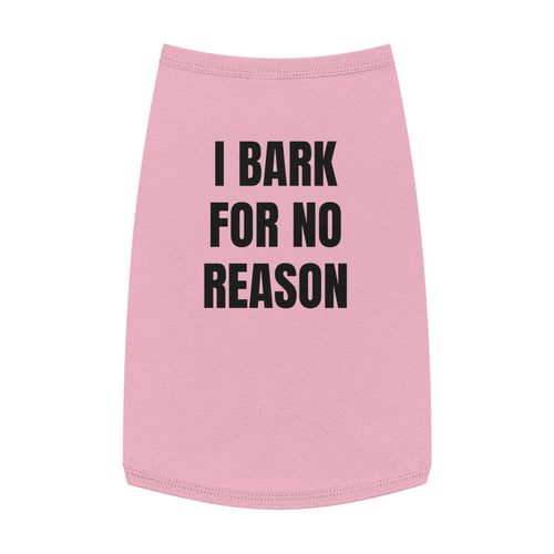 "I Bark For No Reason" Dog wear