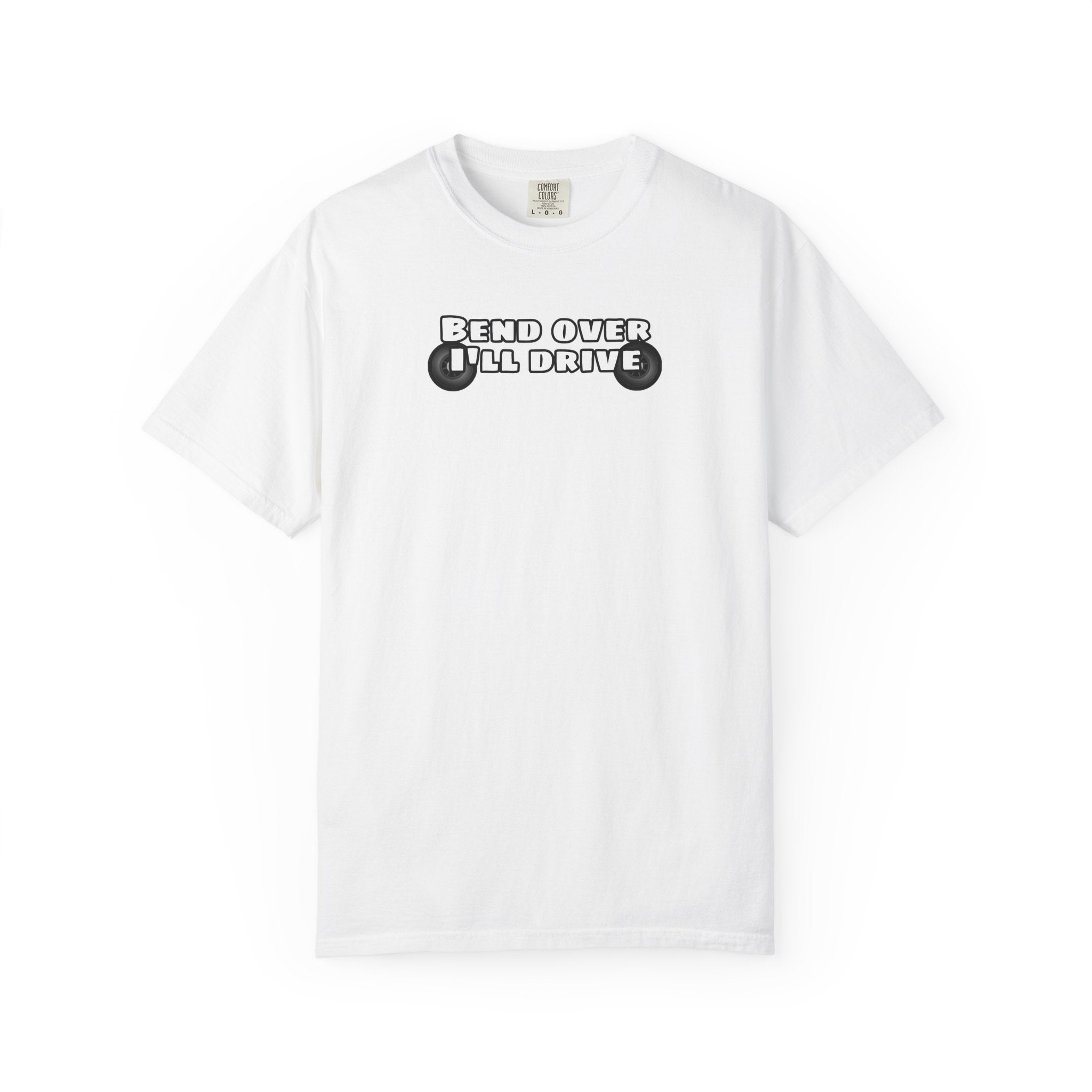 "Bend over ill drive" Short sleeve