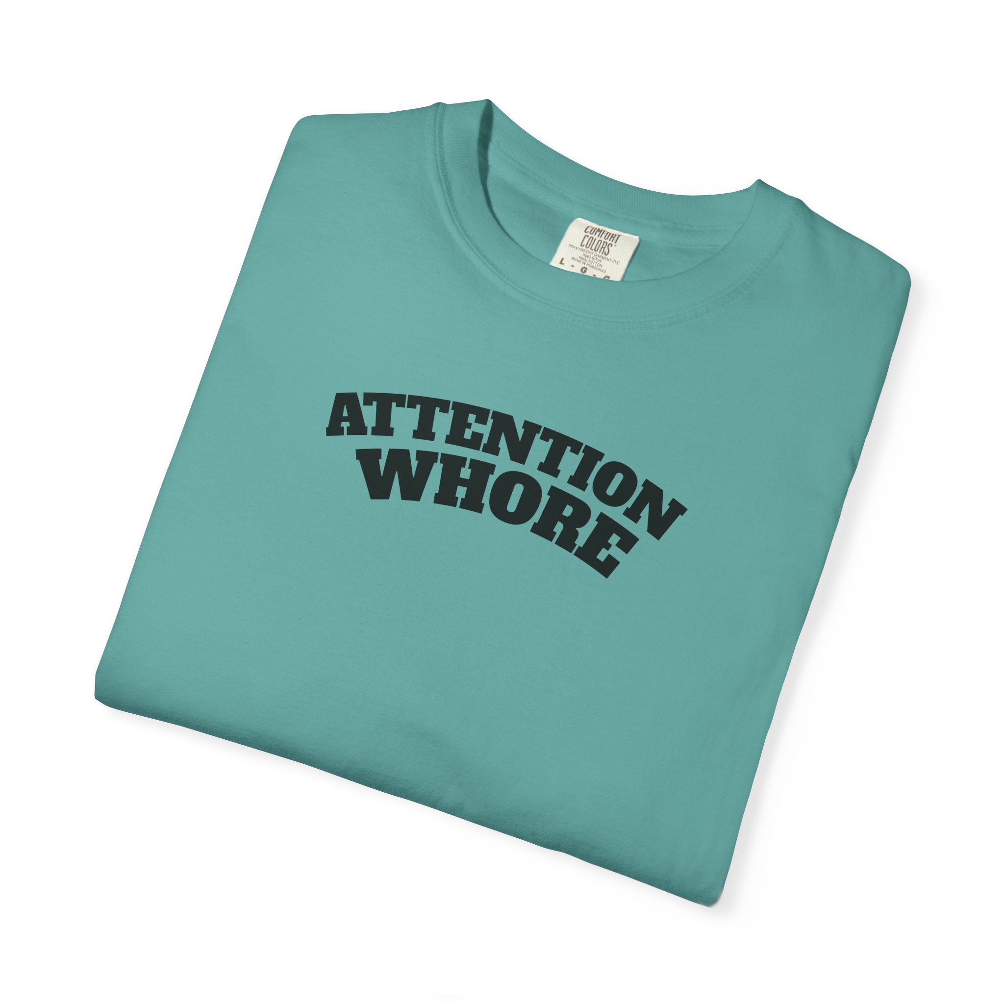 "Attention Whore" T-Shirt