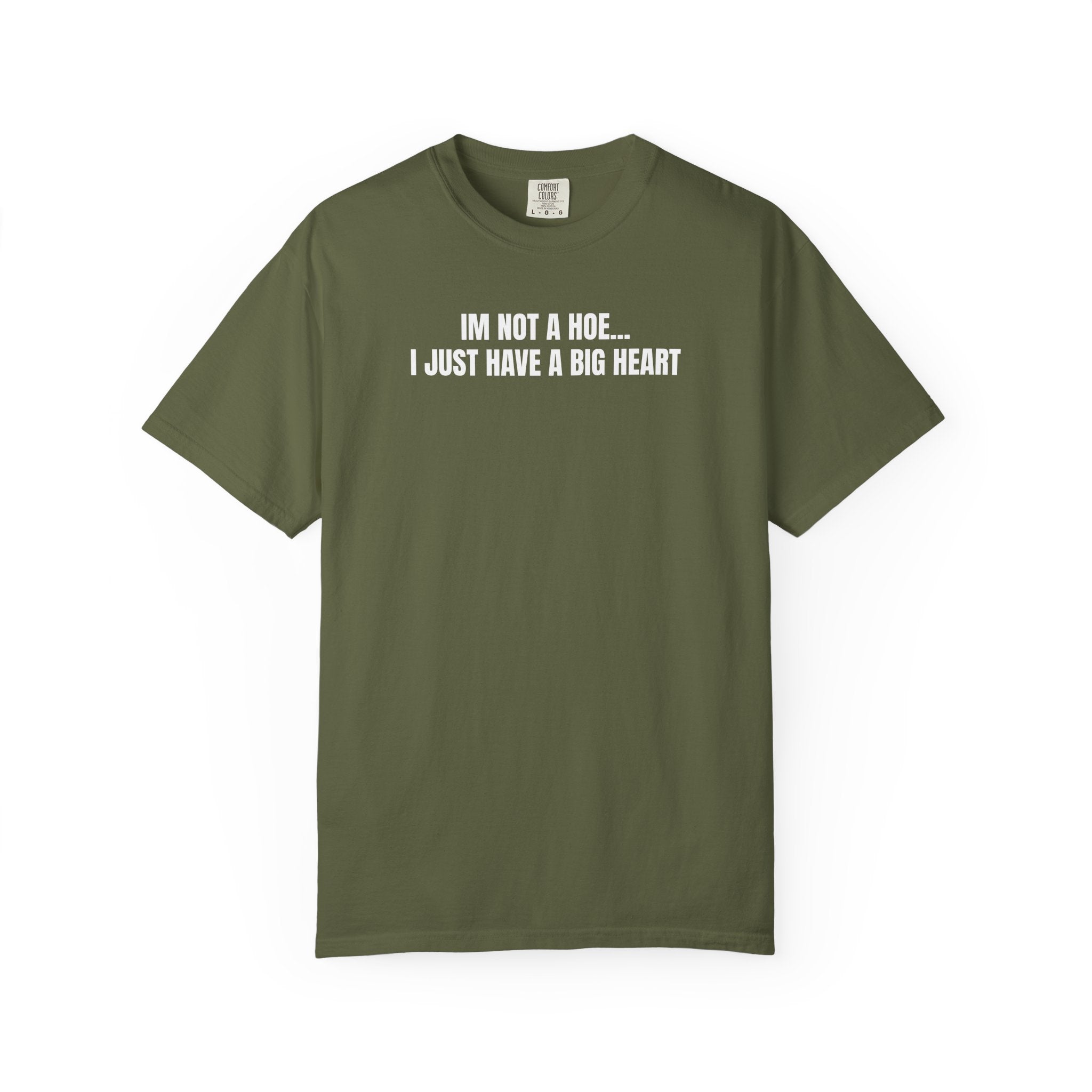 I’m Not a Hoe I Just Have a Big Heart T-Shirt