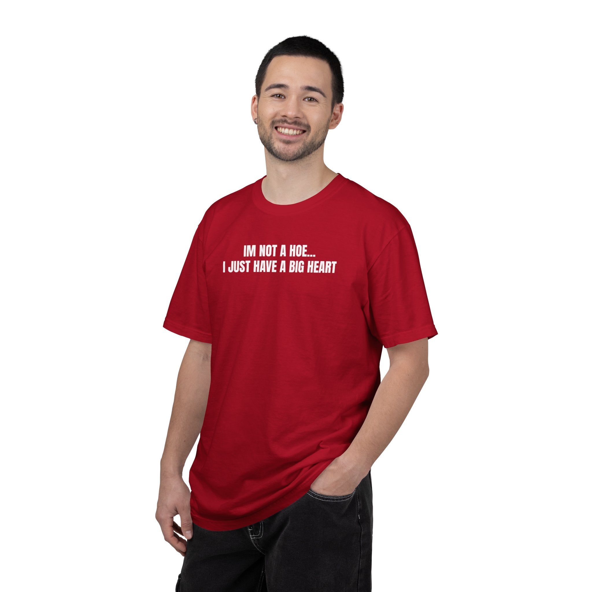 I’m Not a Hoe I Just Have a Big Heart T-Shirt