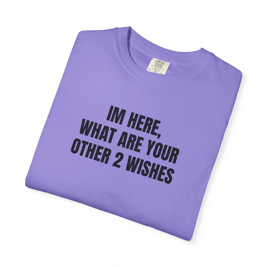 "I'm Here, What Are Your Other 2 Wishes"