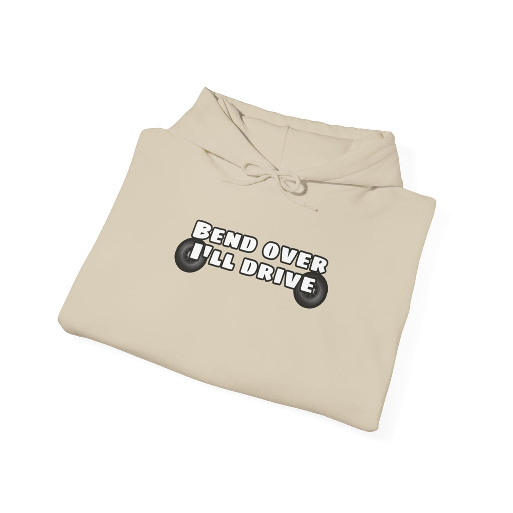 "Bend Over I'll Drive" Hoodie