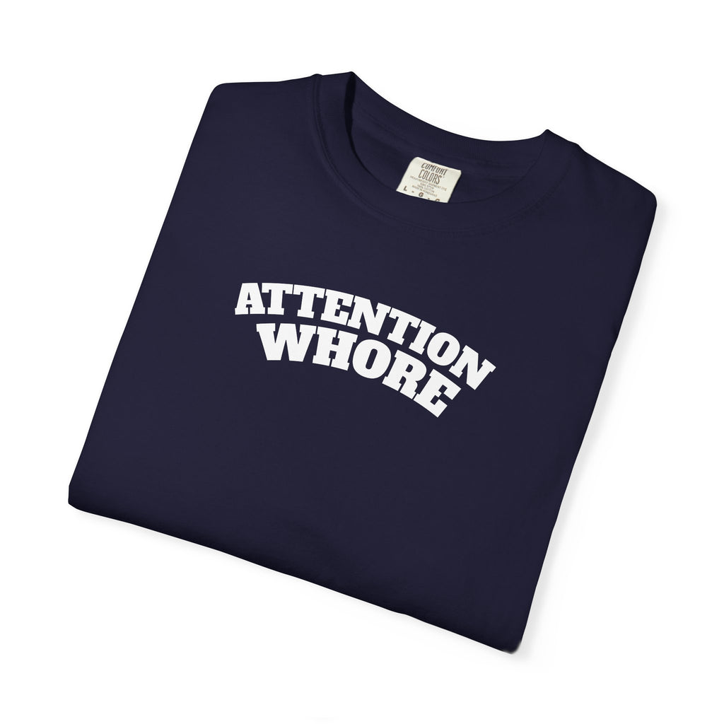 "Attention Whore" T-Shirt