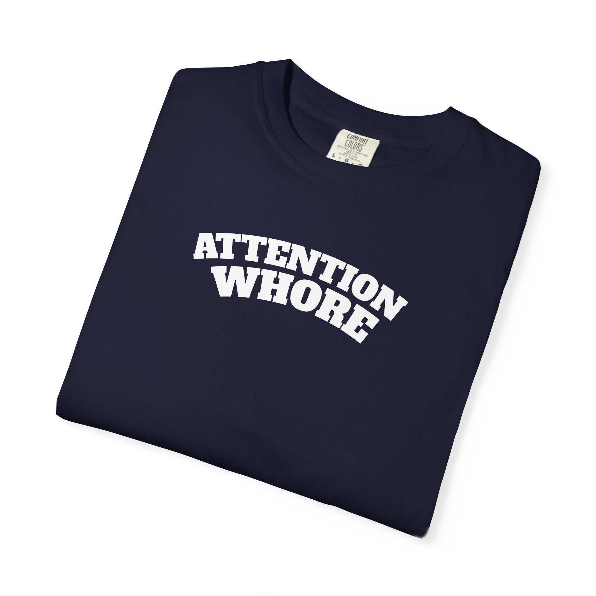 "Attention Whore" T-Shirt