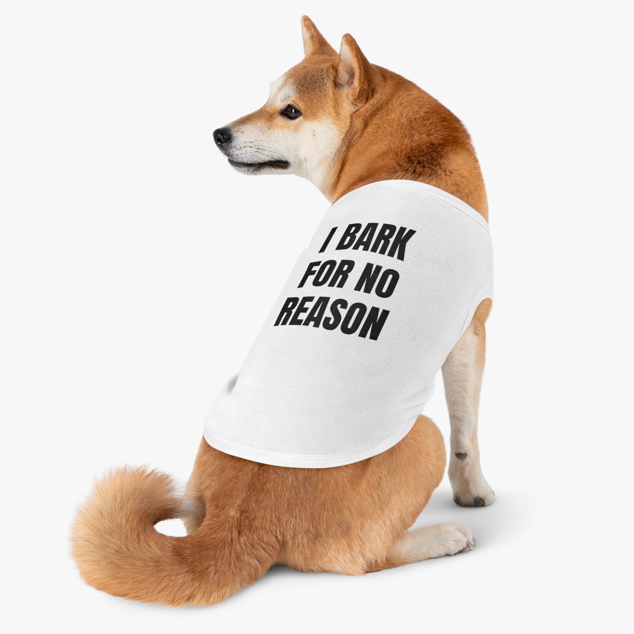 "I Bark For No Reason" Dog wear