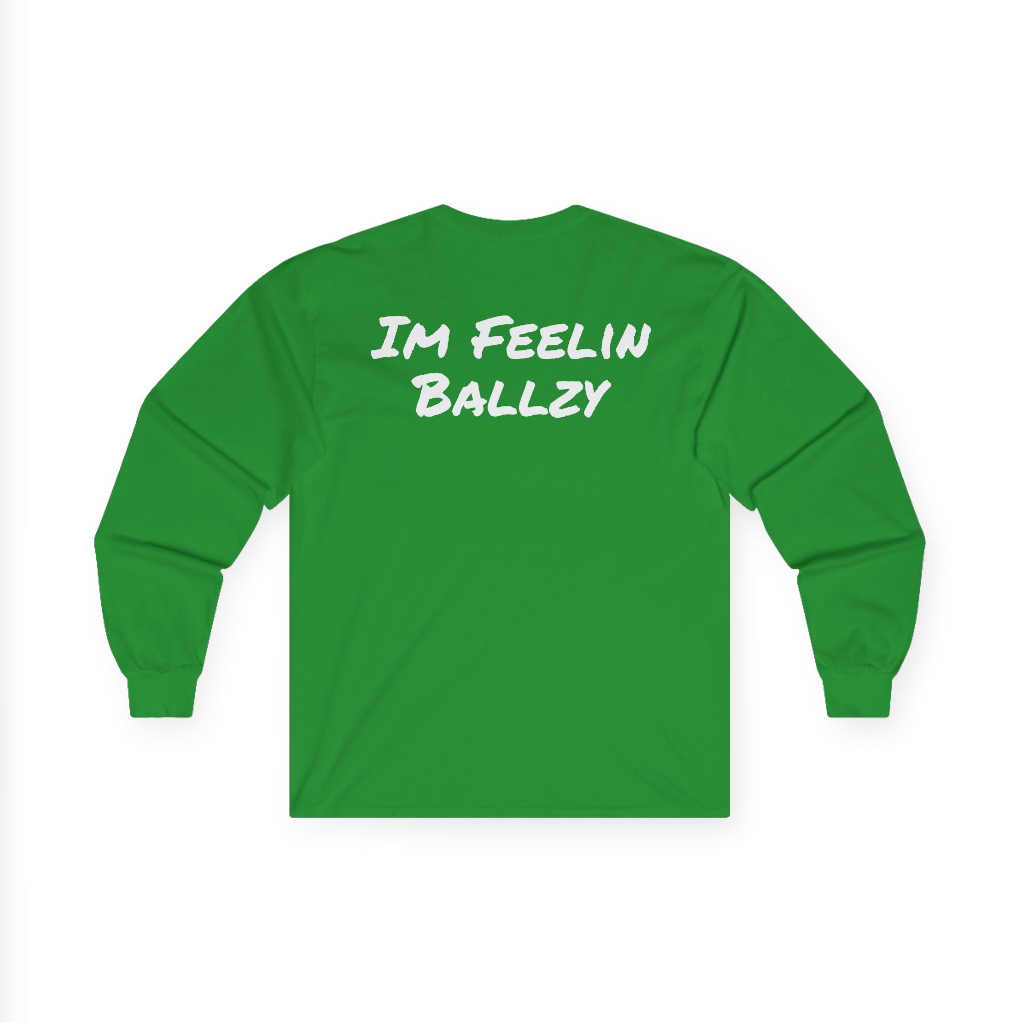 "Im Feelin Ballzy" Long Sleeve T-Shirt