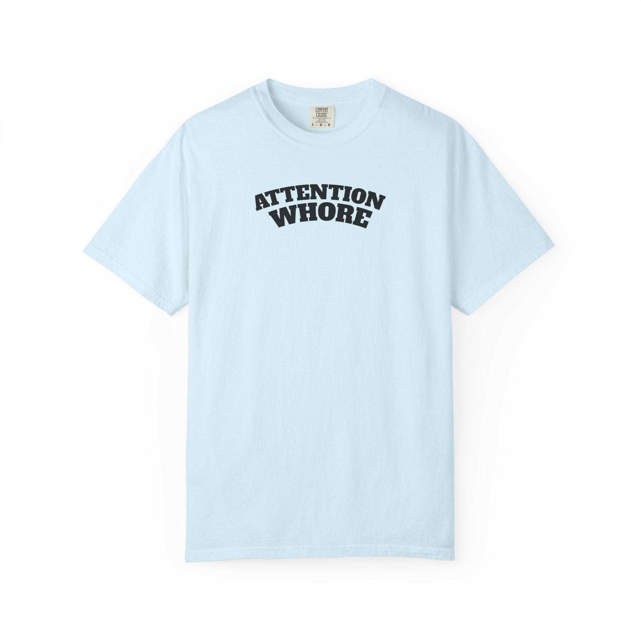 "Attention Whore" T-Shirt