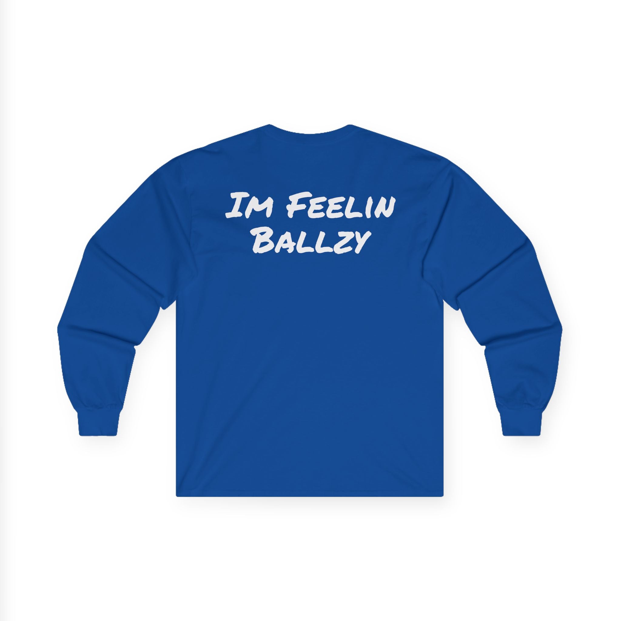 "Im Feelin Ballzy" Long Sleeve T-Shirt