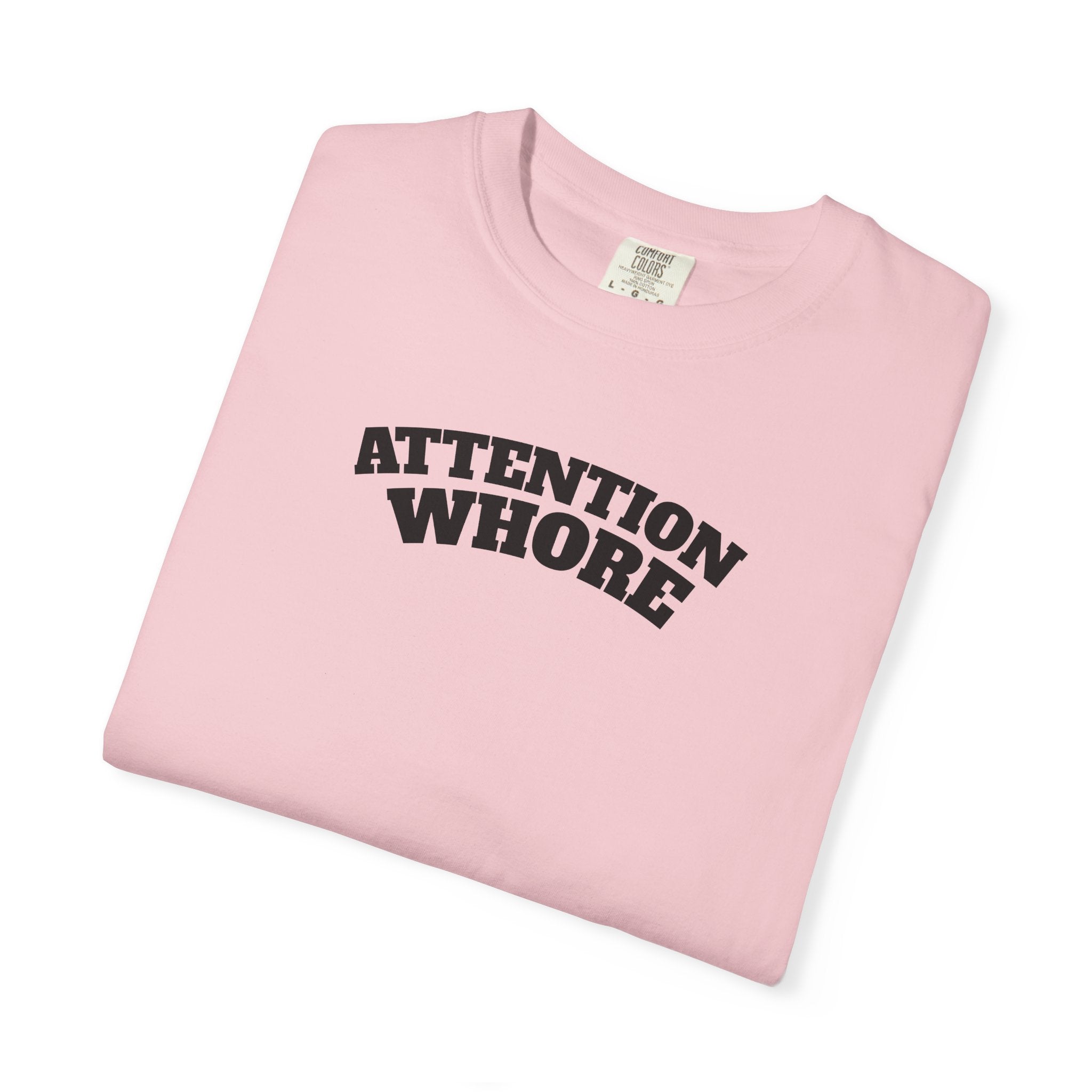 "Attention Whore" T-Shirt