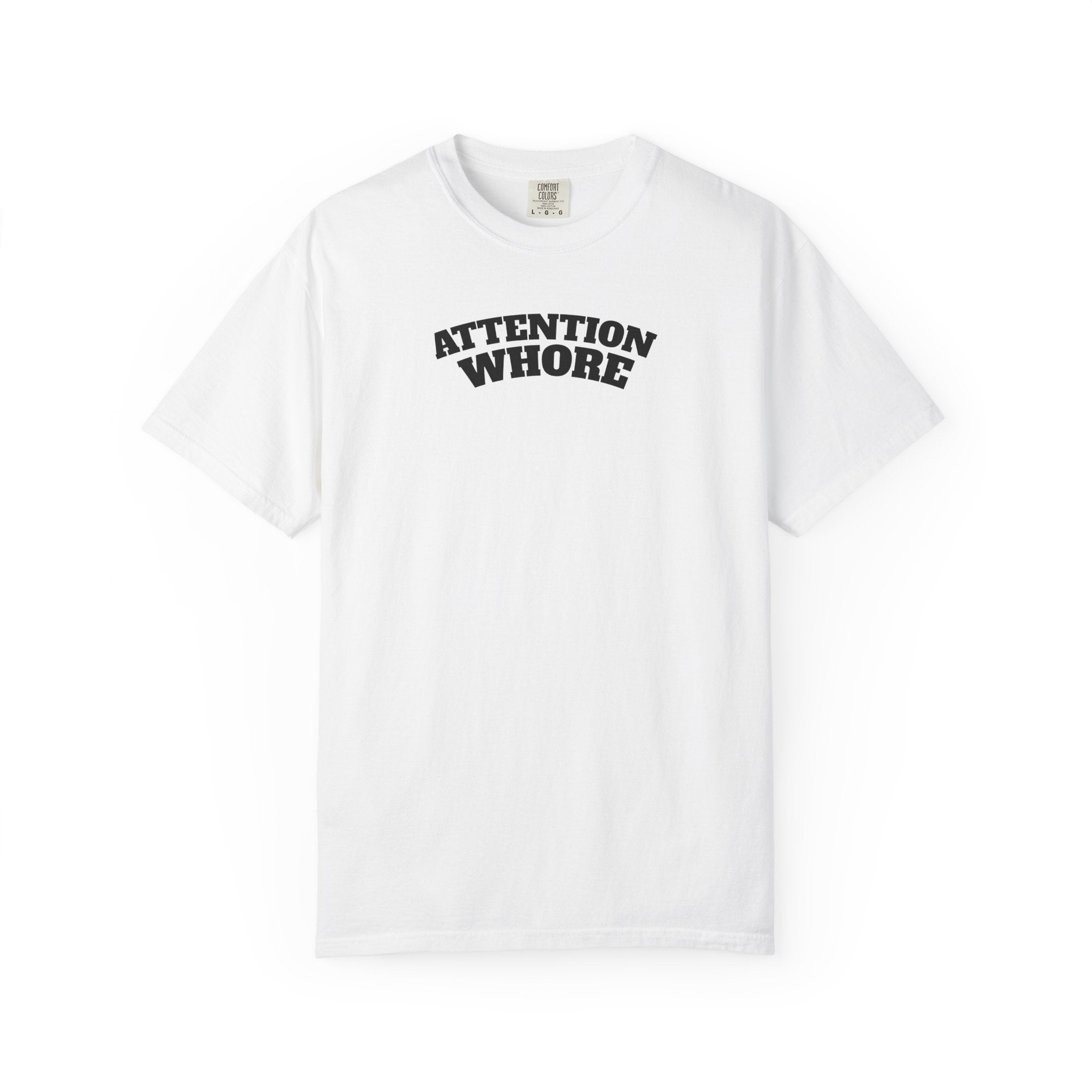 "Attention Whore" T-Shirt