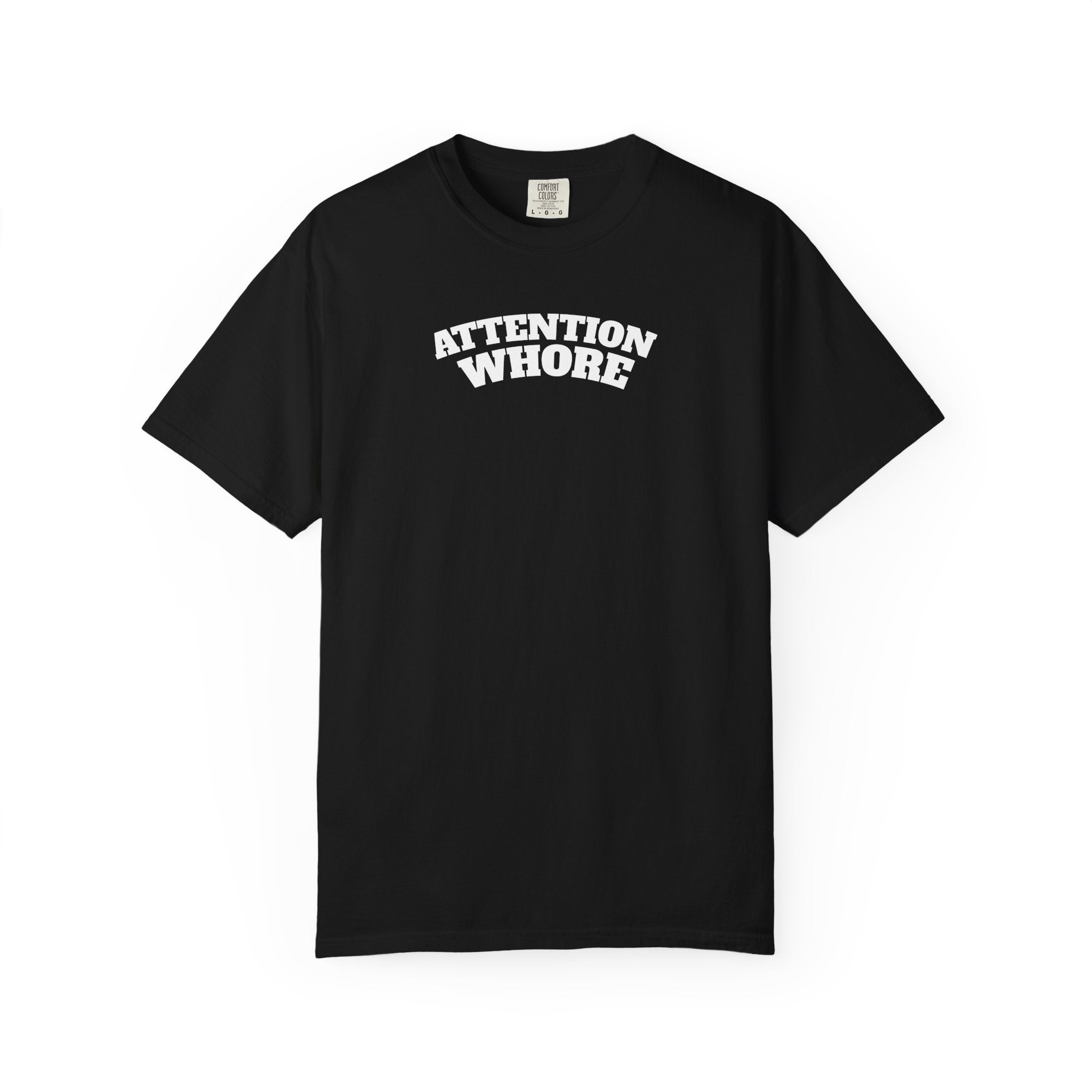 "Attention Whore" T-Shirt
